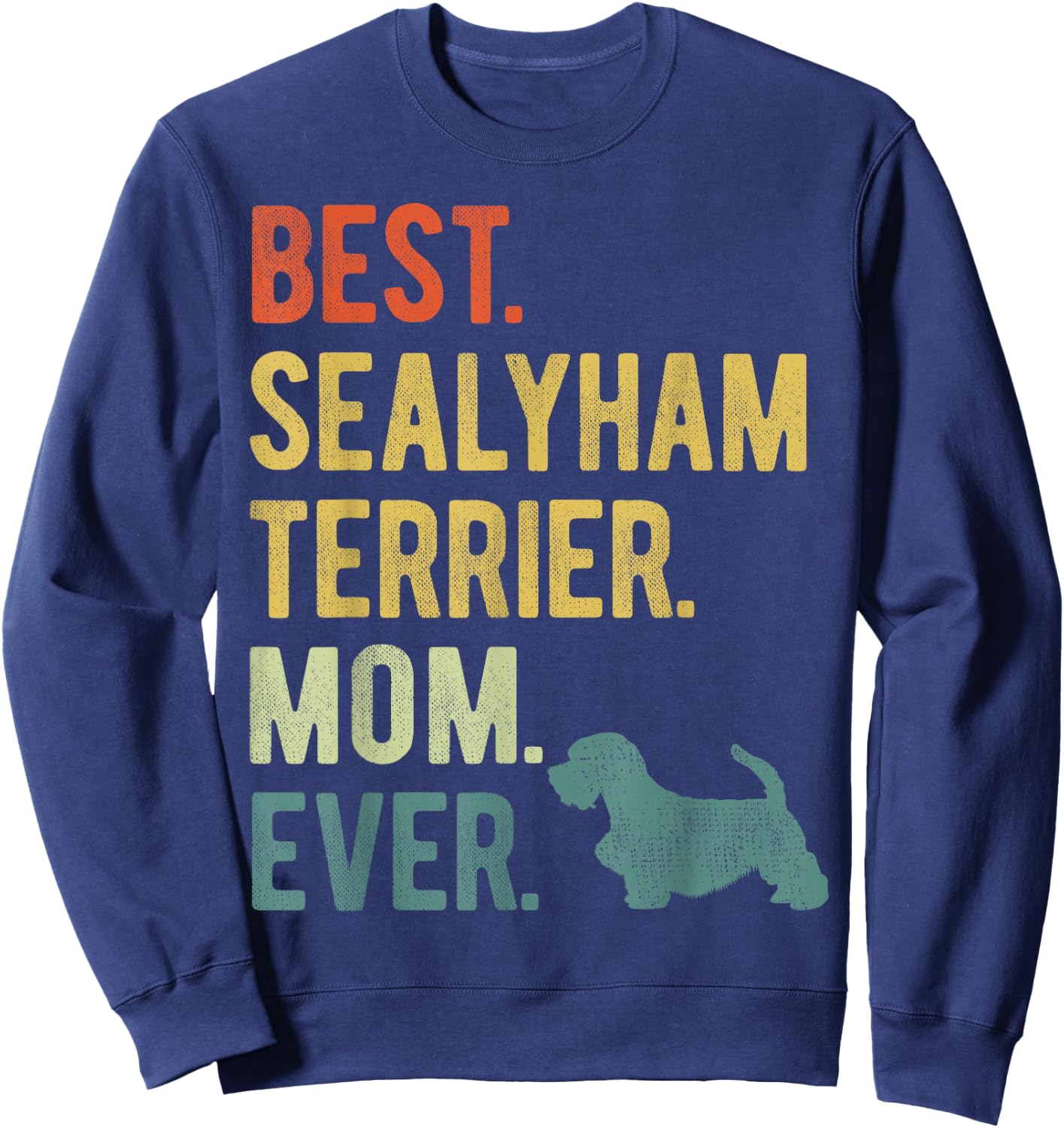 Best Sealyham Terrier Mom Ever Dog Lovers Mother's Day Sweatshirt - Sweatshirt | Navy
