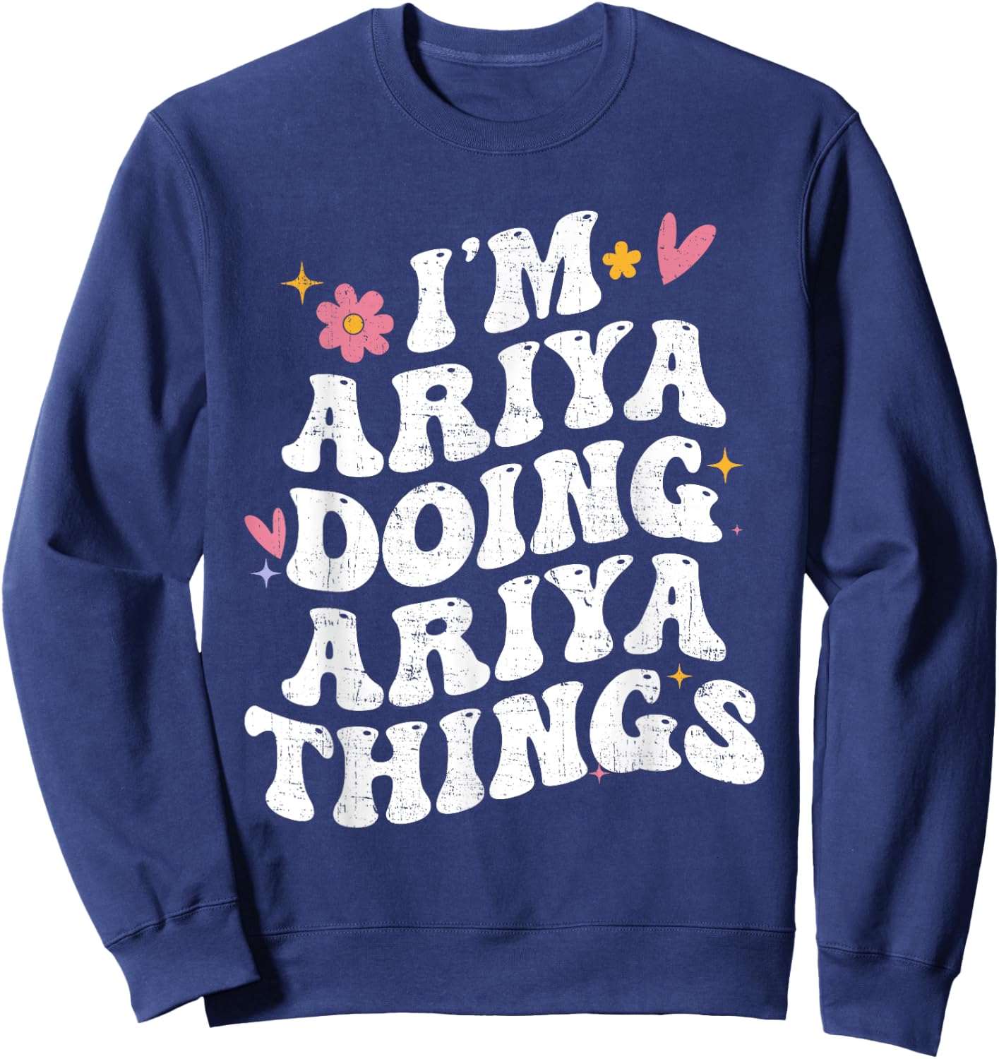 I'm Ariya Doing Ariya Things Retro Groovy Personalized Sweatshirt - Sweatshirt | Navy