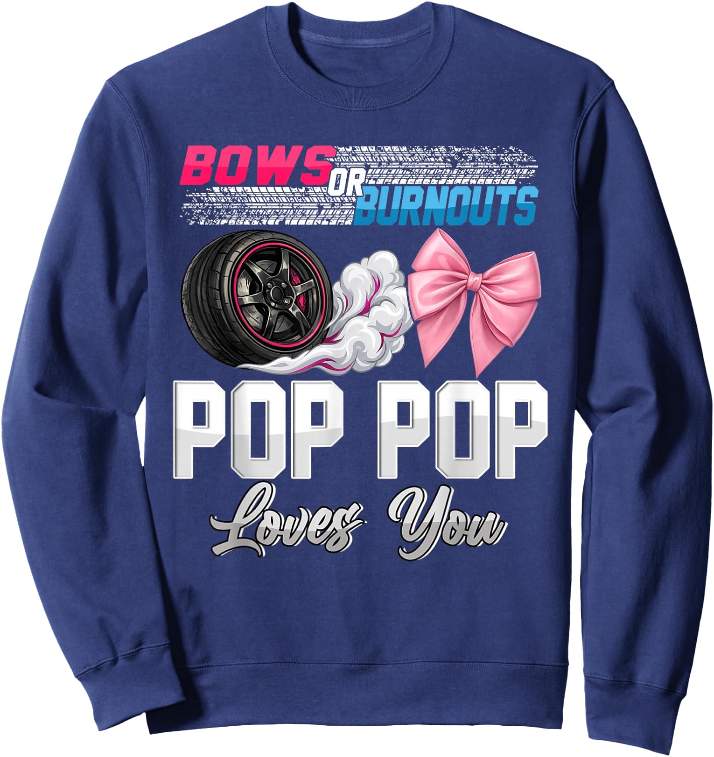 Burnouts or Bows Pop Pop Loves You Gender Reveal Party Sweatshirt - Sweatshirt | Navy