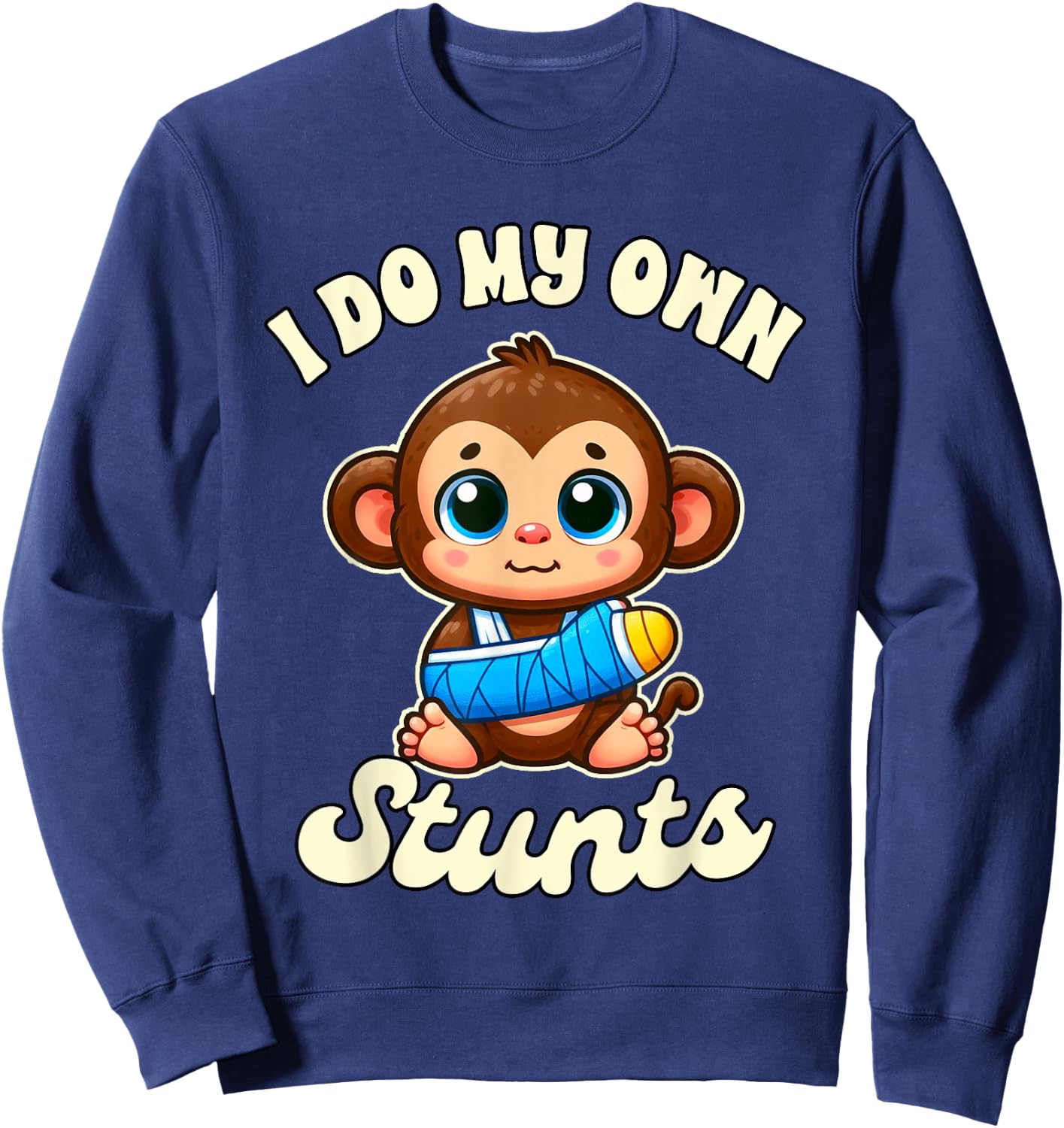Funny Injury Broken Arm Monkey Get Well I Do My Own Stunts Sweatshirt - Sweatshirt | Navy