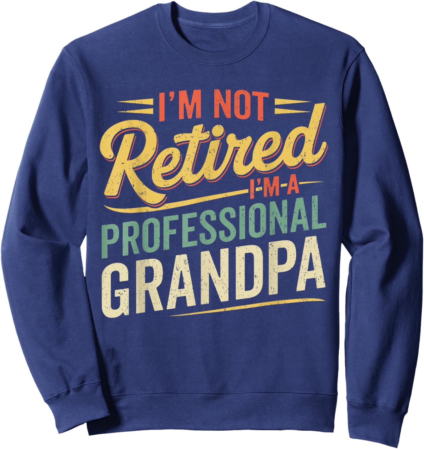 Funny Grandpa Shirt Fathers Day Retired Grandpa Sweatshirt - Sweatshirt | Navy