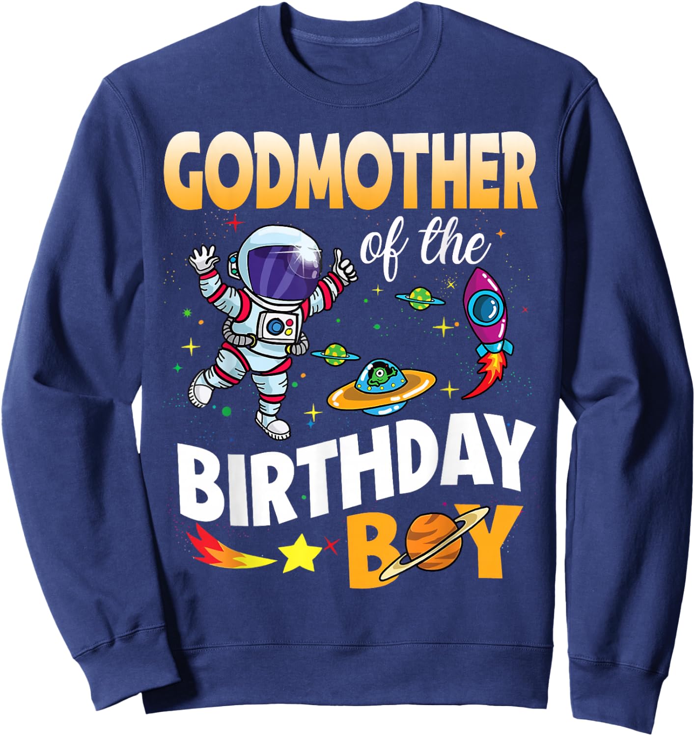 Godmother of The Birthday Boy Space Astronaut Birthday Sweatshirt - Sweatshirt | Navy