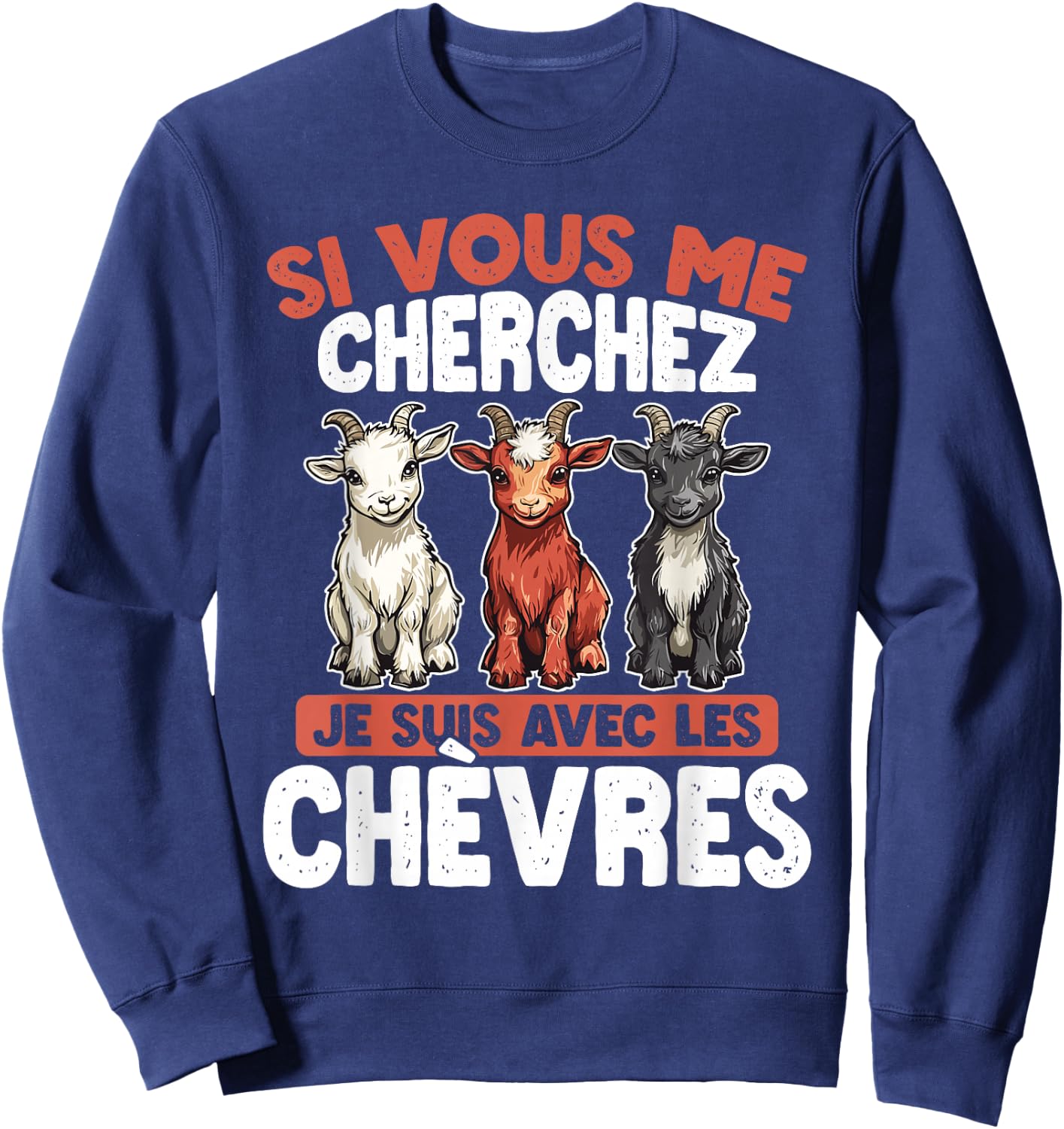 If You Are Looking For Me, I Am With The Goats , Black, S Sweatshirt - Sweatshirt | Navy