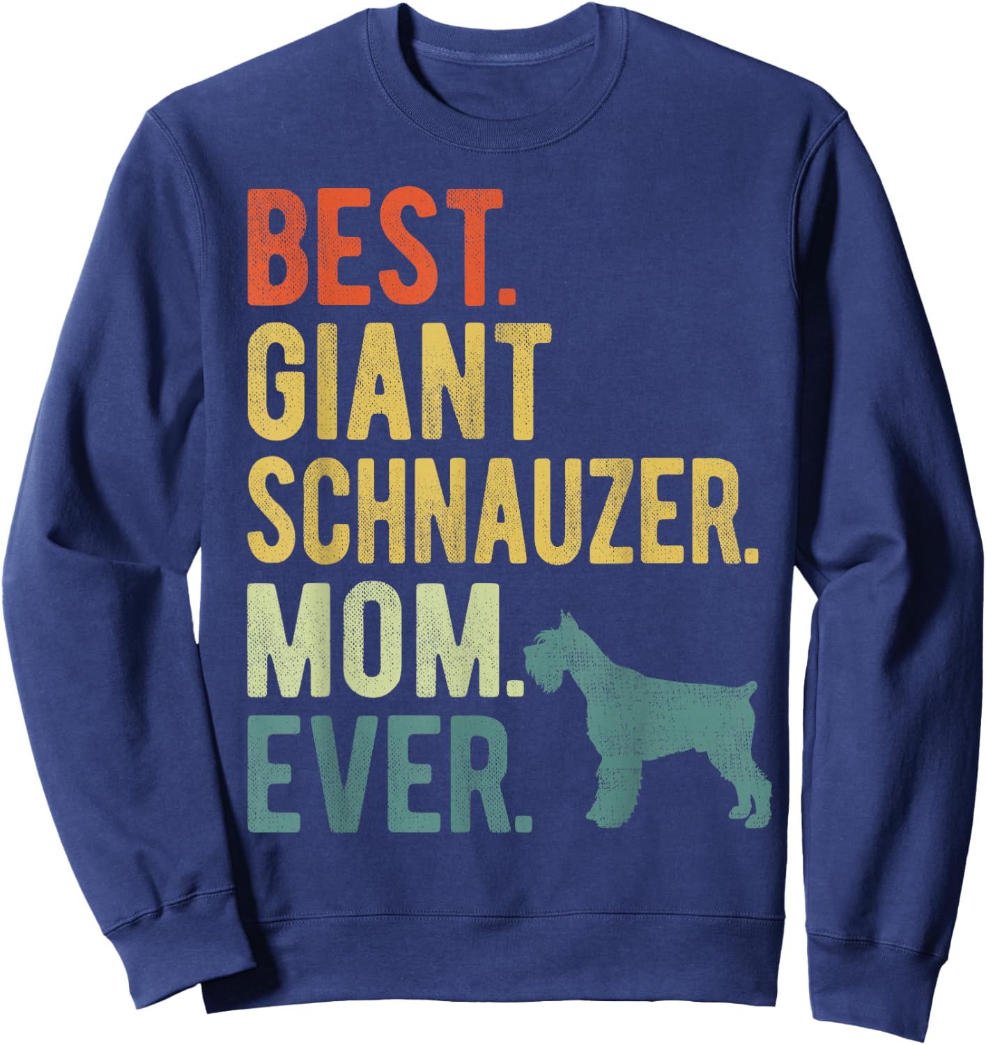 Best Giant Schnauzer Mom Ever Dog Lovers Mother's Day Sweatshirt - Sweatshirt | Navy