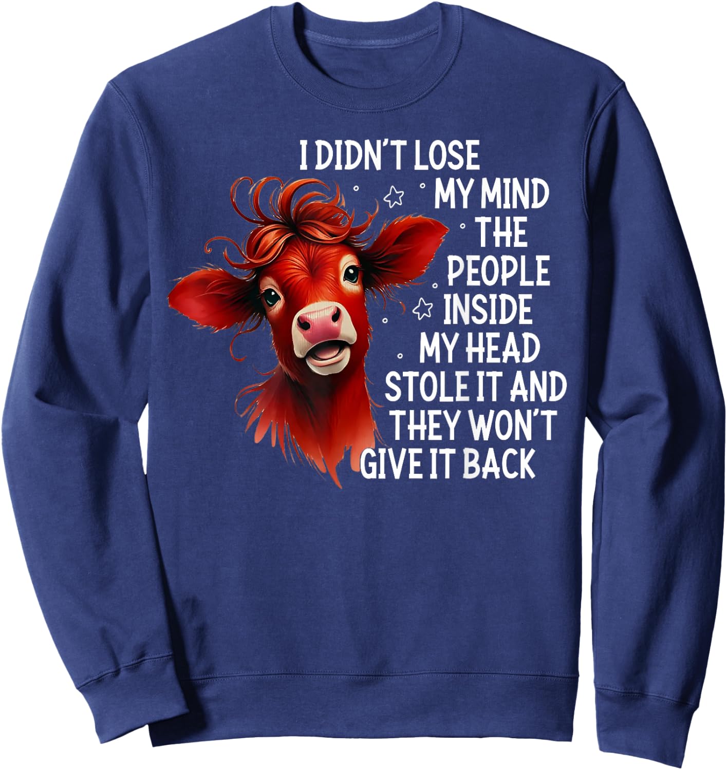 Cow I Didn't Lose My Mind The People Inside My Head Stole It Sweatshirt - Sweatshirt | Navy