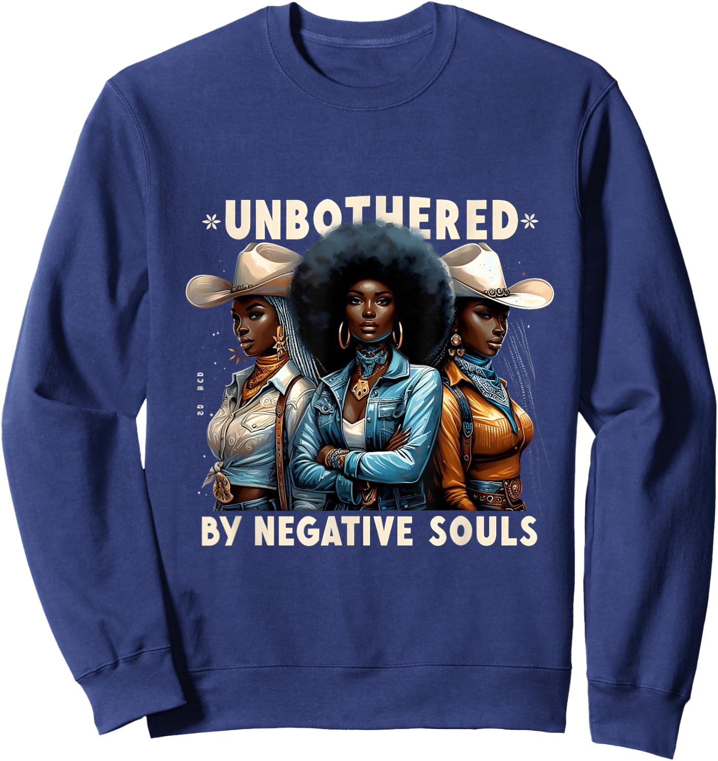 Unbothered By Negative Souls Cowgirls Melanin Black Woman Sweatshirt - Sweatshirt | Navy