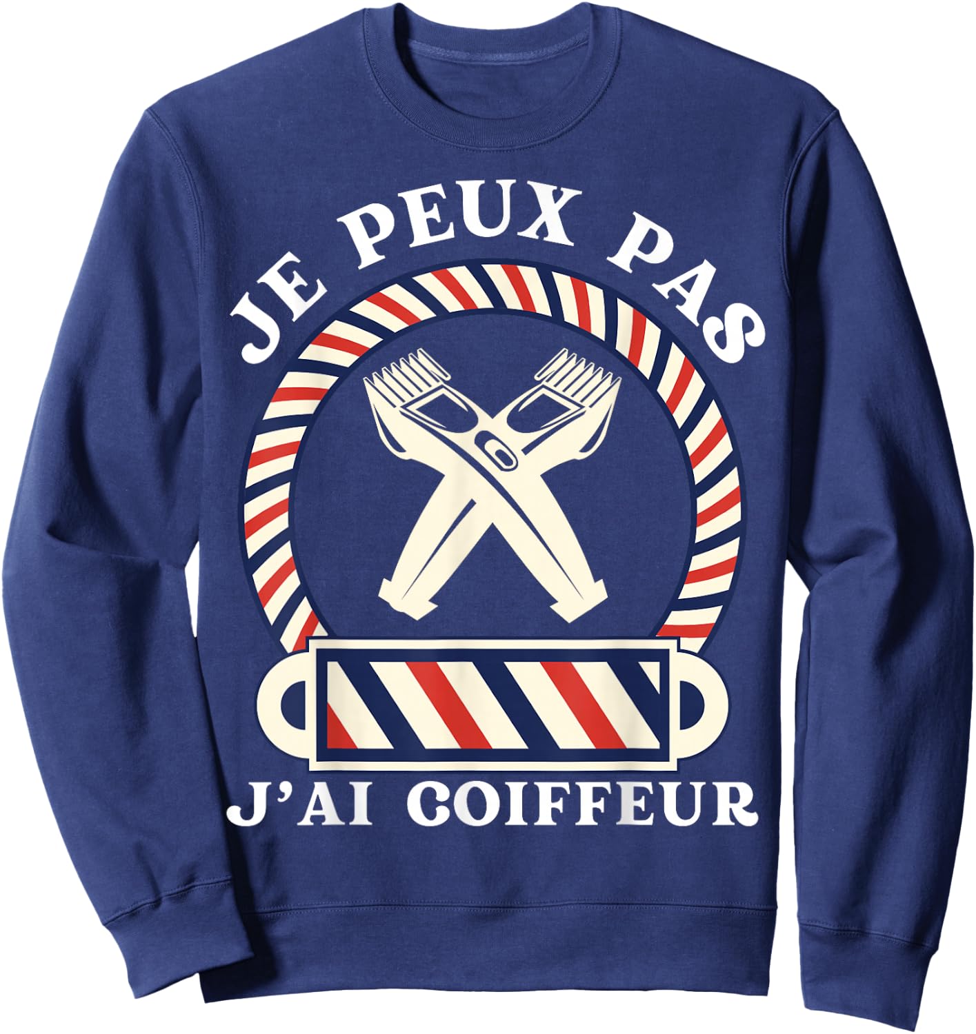 Je Peux Pas, J'ai Coiffeur Gift Humour Hairdresser , Black, S Sweatshirt - Sweatshirt | Navy