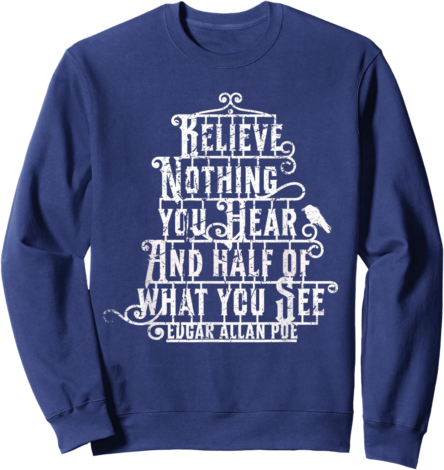 Edgar Allan Poe Shirt I Believe Nothing Famous Author Quote Sweatshirt - Sweatshirt | Navy