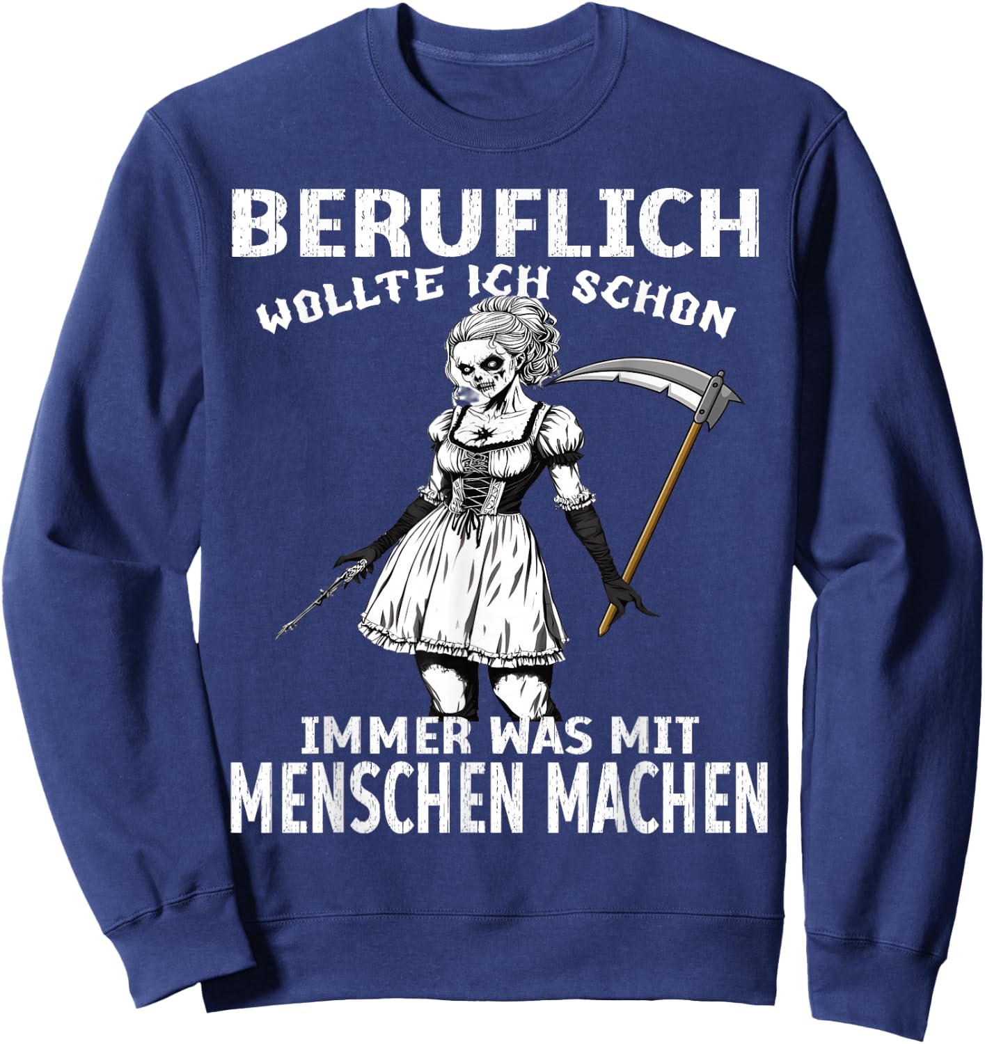 Beruflich Wollte Ich Schon Immer Was Mit Menschen Machen Sweatshirt - Sweatshirt | Navy