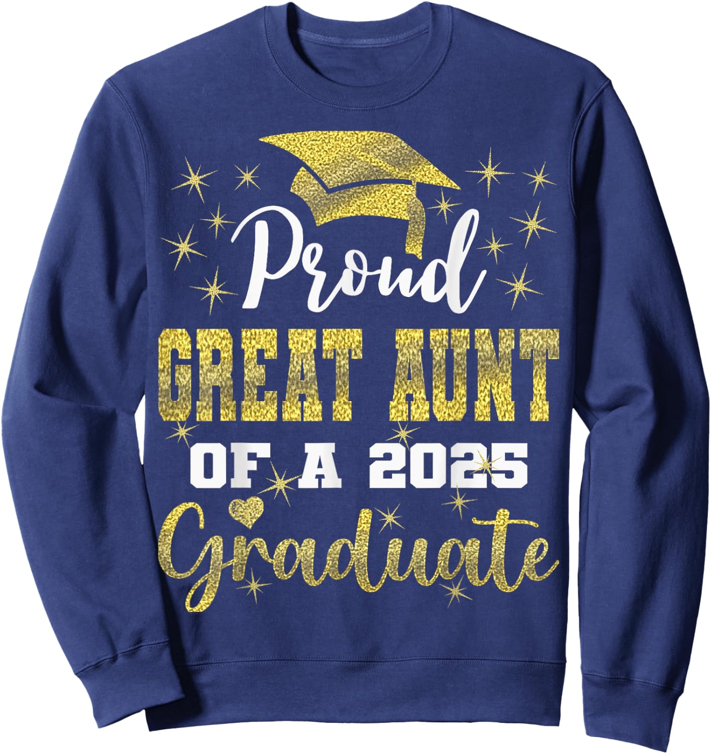 Super Proud Great Aunt of 2025 Graduate Graduation Family Sweatshirt - Sweatshirt | Navy