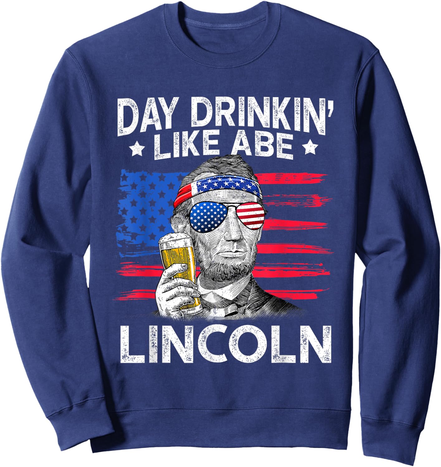 Day Drinking Like Abe Lincoln 4Th Of July Shirt Gift Sweatshirt - Sweatshirt | Navy