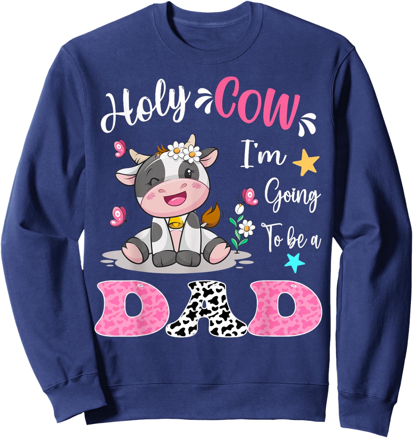 Holy Cow I'm Going To Be a Dad Pregnancy Announcement Sweatshirt - Sweatshirt | Navy