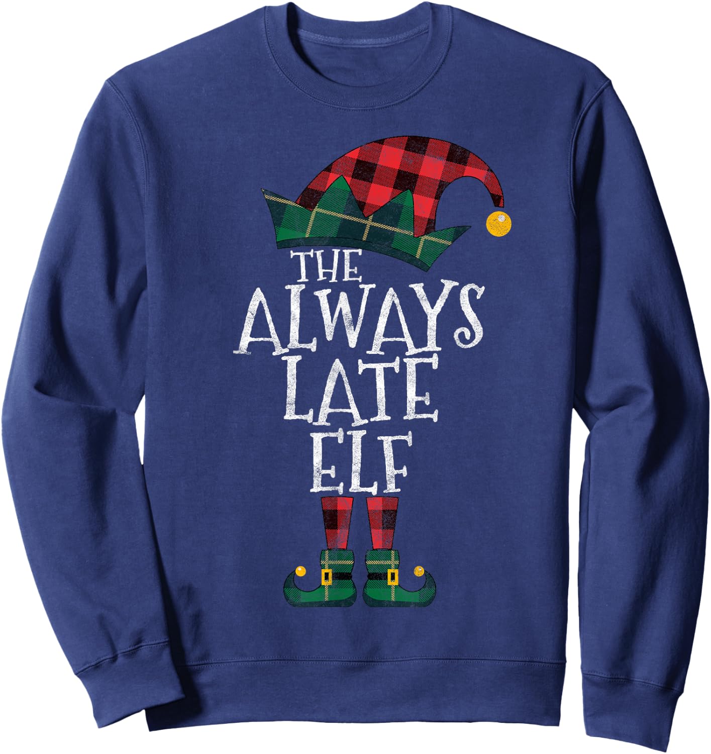 The Always Late Elf Matching Family Group Gift Fun Christmas Sweatshirt - Sweatshirt | Navy