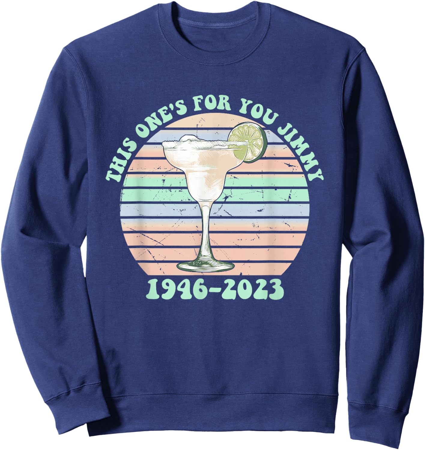 This One's For You Jimmy 1946-2023 Drinking Lover Hippie Sweatshirt - Sweatshirt | Navy