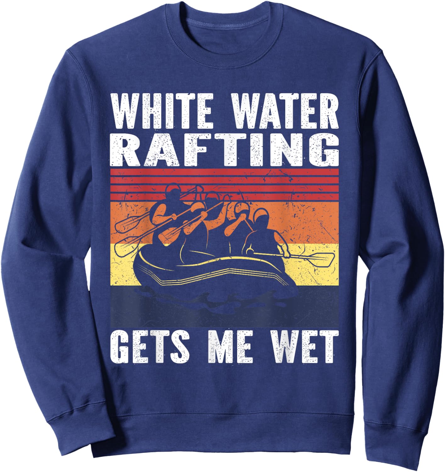 Whitewater Rafting Gets me wet White water Rafting Sweatshirt - Sweatshirt | Navy