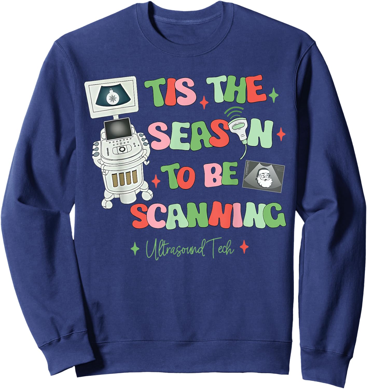 Tis The Season To Be Scanning Ultrasound Tech Christmas Sweatshirt - Sweatshirt | Navy