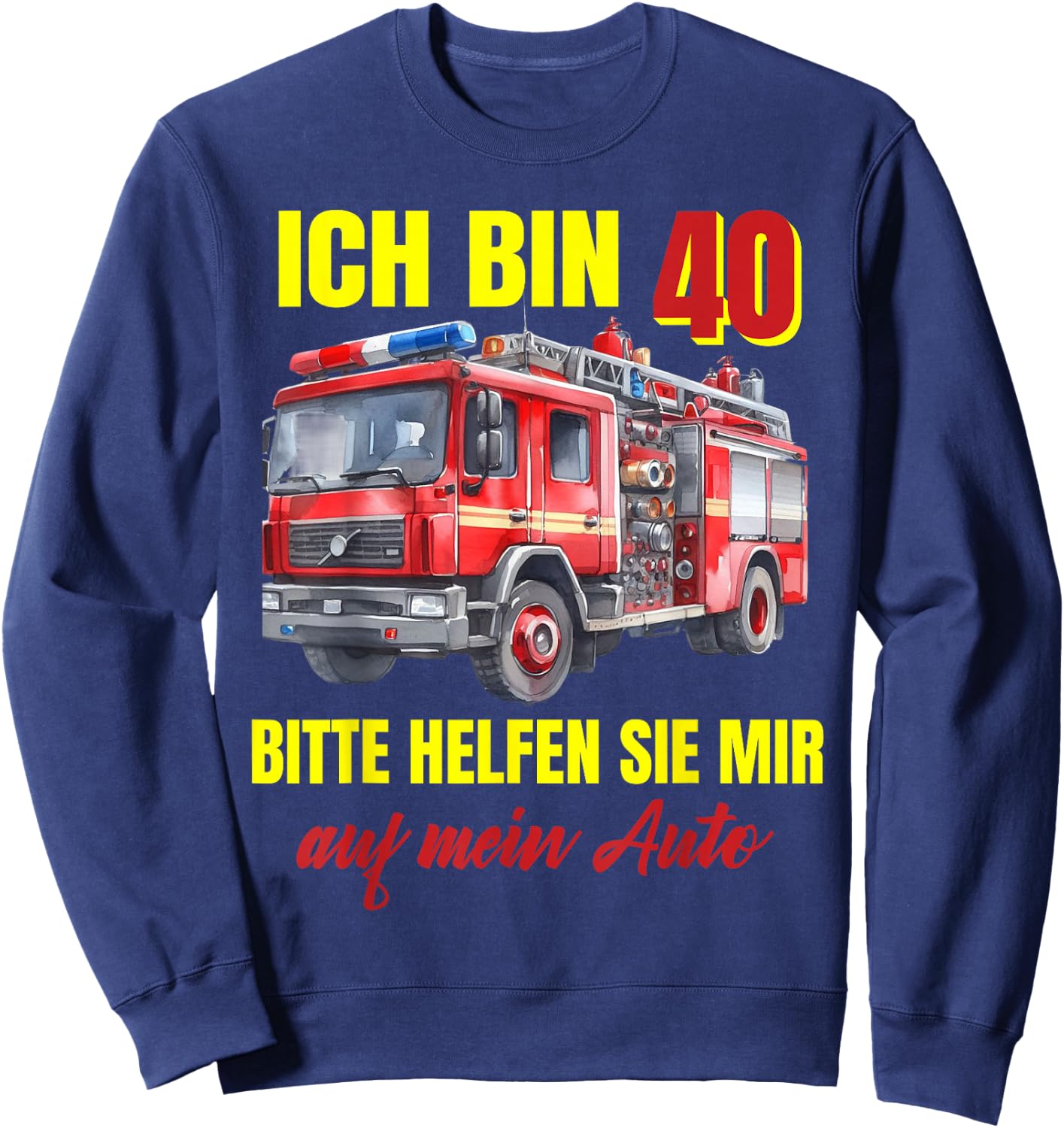 40th Birthday Man Woman Gift Funny Fire Brigade , blue Sweatshirt - Sweatshirt | Navy