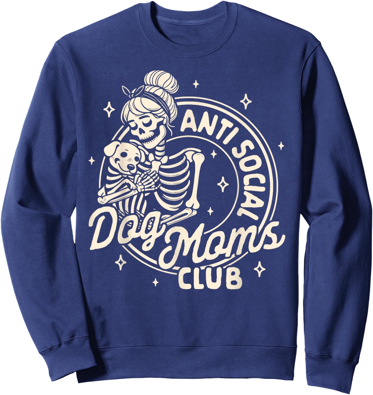 Dog Mum Dog Lady Skeleton Anti Social Dog Moms Club , black Sweatshirt - Sweatshirt | Navy