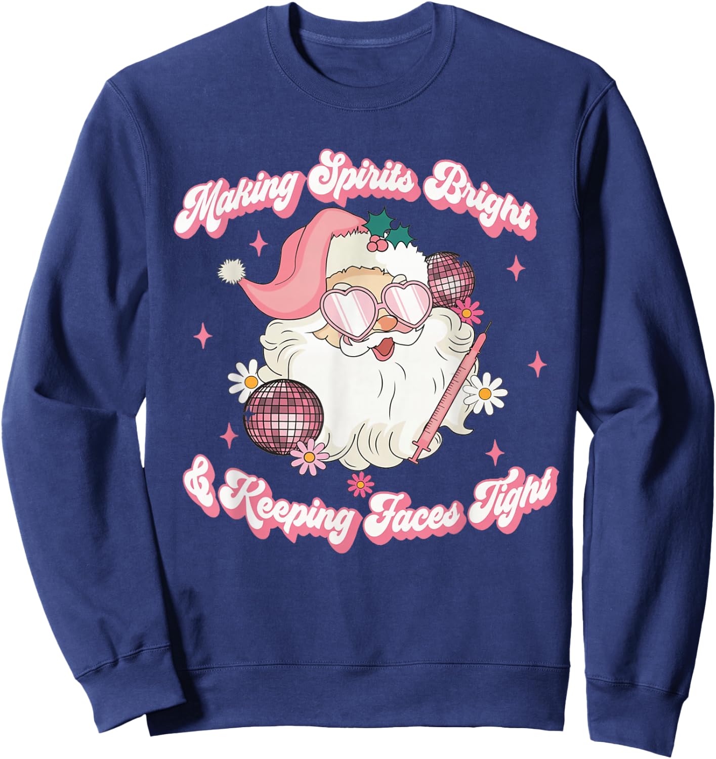 Making Spirits Bright & Keeping Faces Tight Botox Christmas Sweatshirt - Sweatshirt | Navy