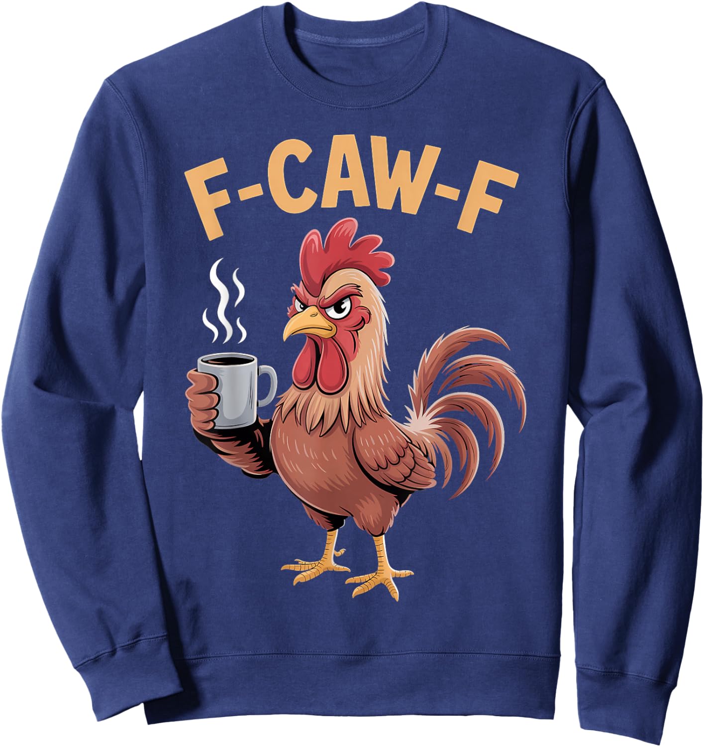 F Caw F Chicken Humor Fcawf Fawk Funny Rooster Meme Sweatshirt - Sweatshirt | Navy