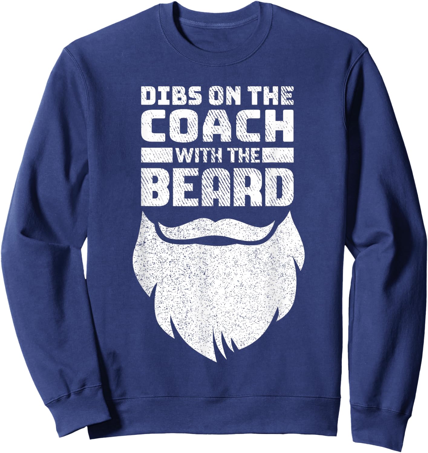 Dibs On The Coach With The Beard Baseball Coach's Wife Sweatshirt - Sweatshirt | Navy