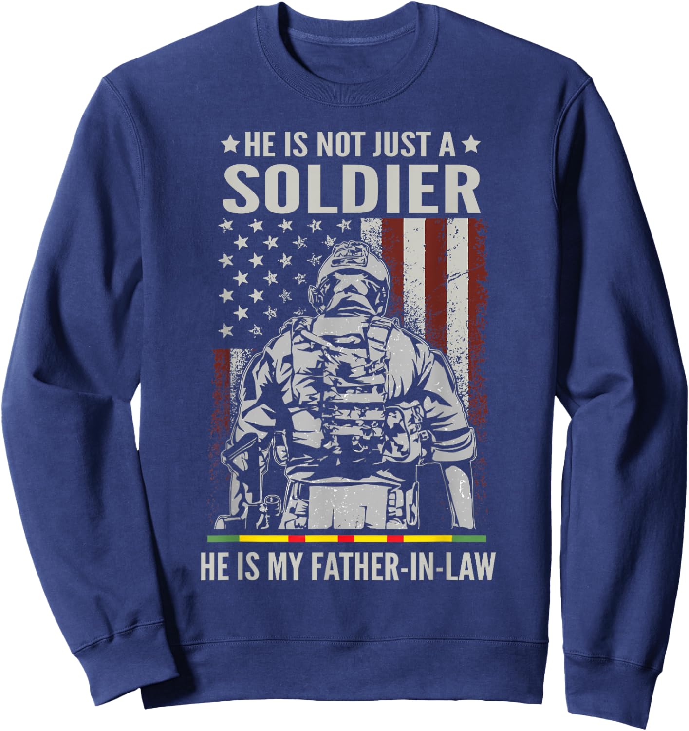 Not Just A Soldier He Is My Father-In-Law US Vietnam Veteran Sweatshirt - Sweatshirt | Navy