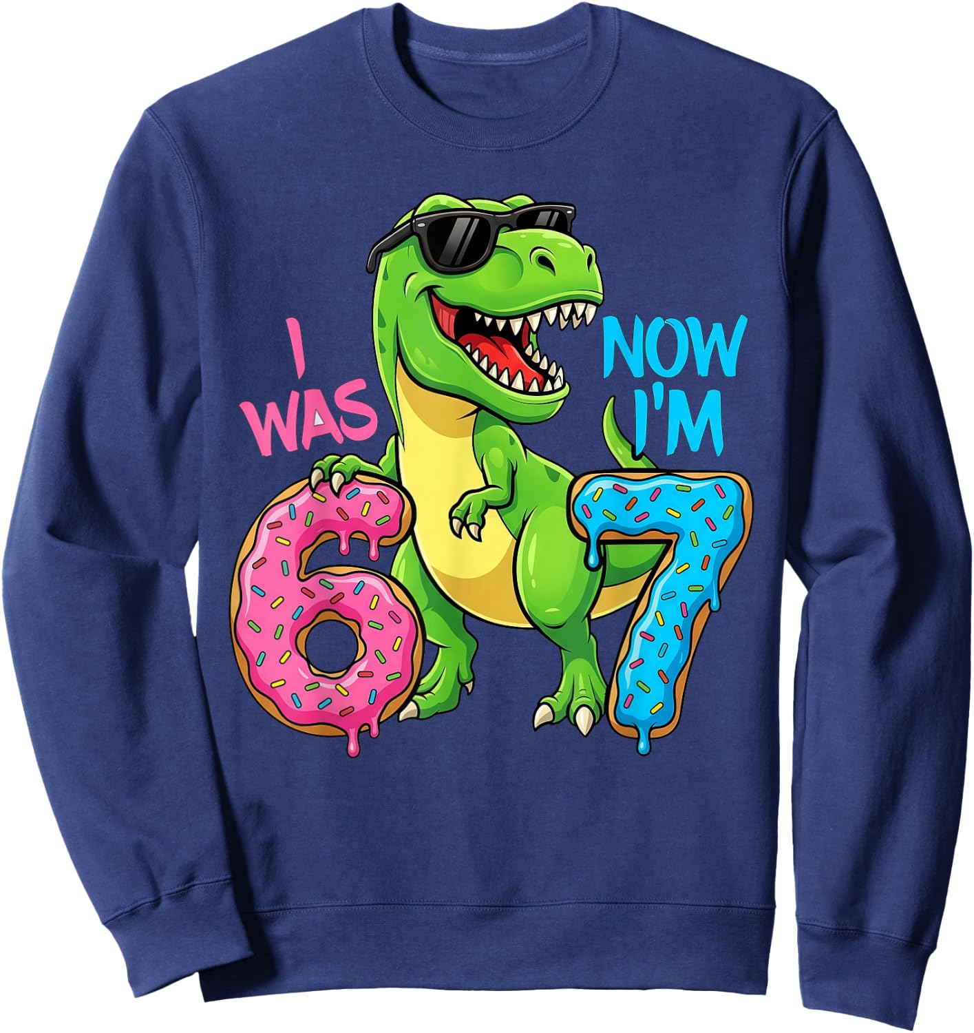 Ich war sechs, jetzt Bin ich Sieben, Dinosaurier 67, Meme, 7. Geburtstag Sweatshirt - Sweatshirt | Navy