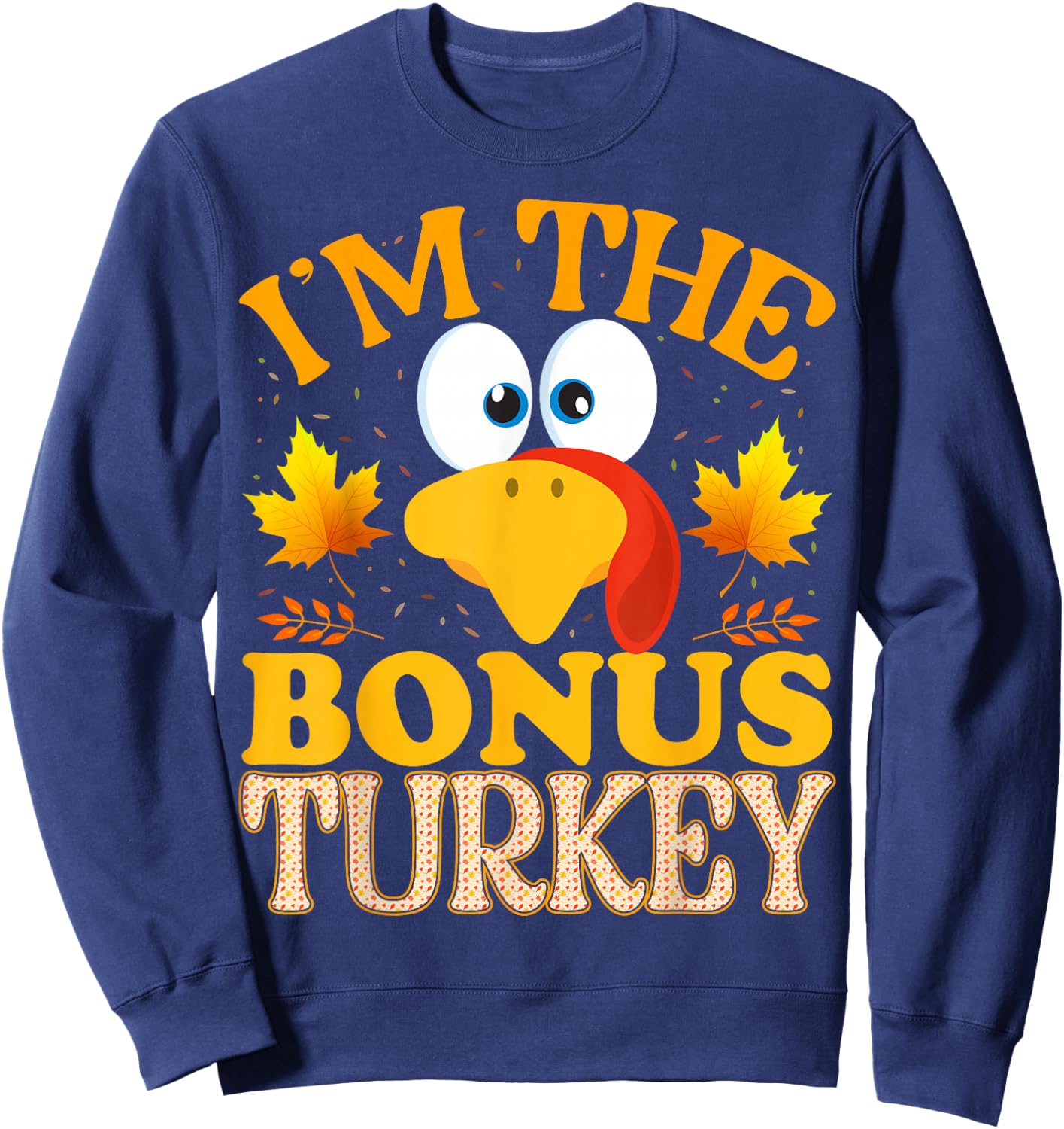 Thanksgiving I'm The Bonus Turkey Matching Sweatshirt - Sweatshirt | Navy