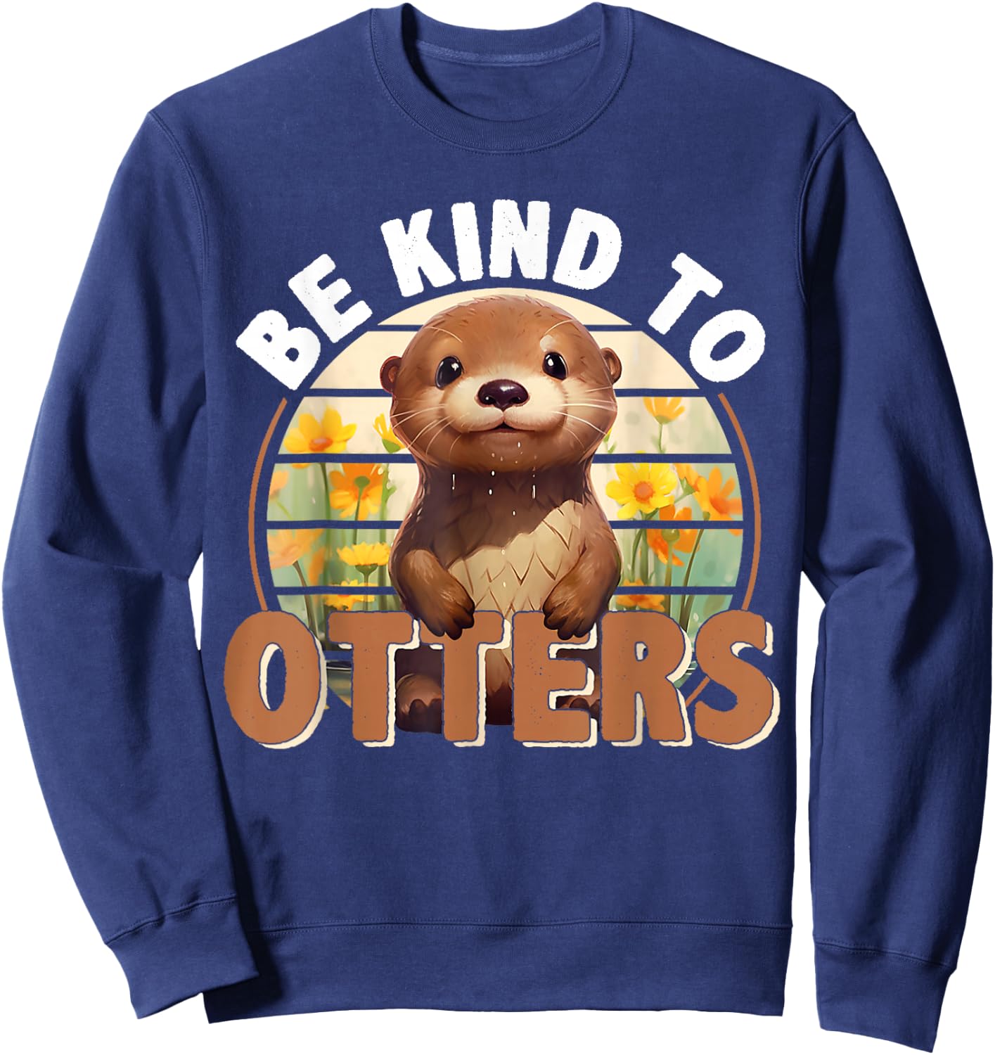 Be Kind to Otters For Otter's Day Otter Lover Sweatshirt - Sweatshirt | Navy