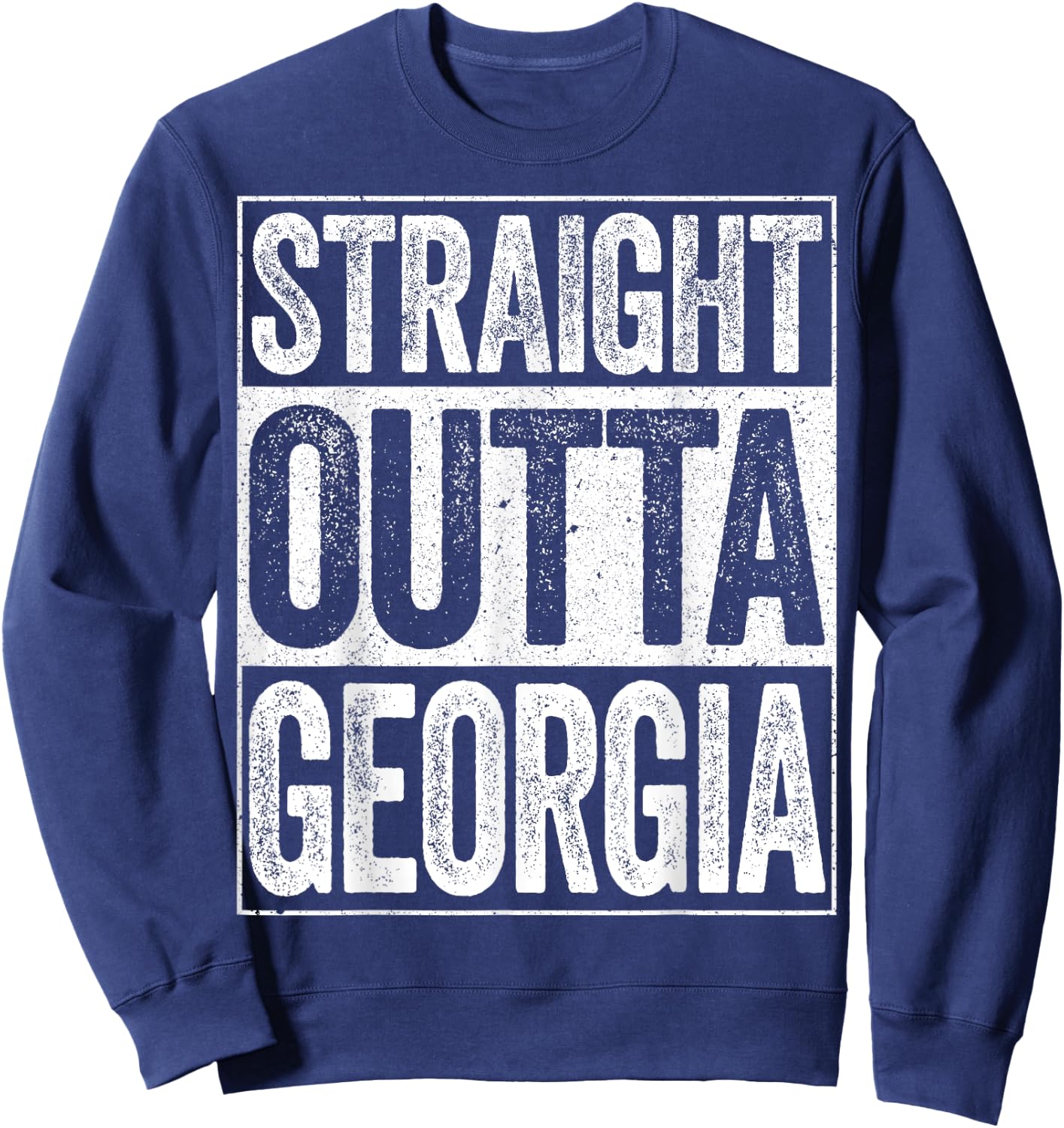 Straight Outta Georgia GA State Shirt Sweatshirt - Sweatshirt | Navy