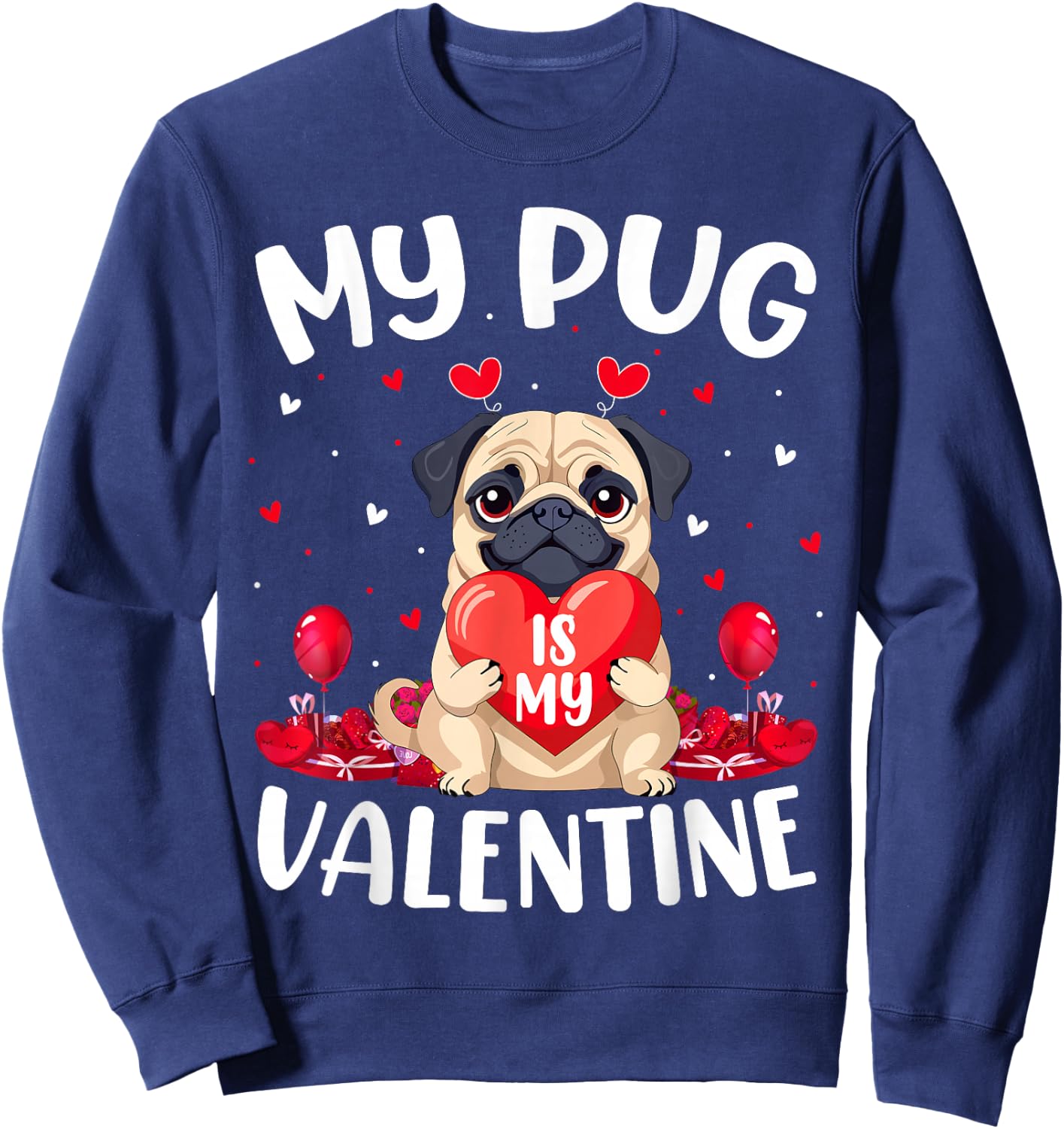 Pug Dog Is My Valentine Love Hearts Valentines Day Sweatshirt - Sweatshirt | Navy