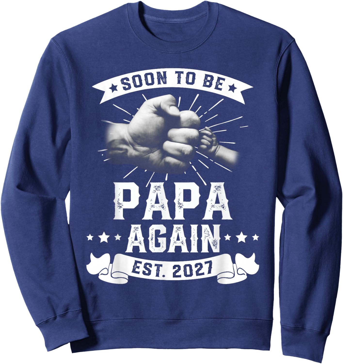 Soon to be Papa Again 2027 Promoted to Dad Father's Sweatshirt - Sweatshirt | Navy