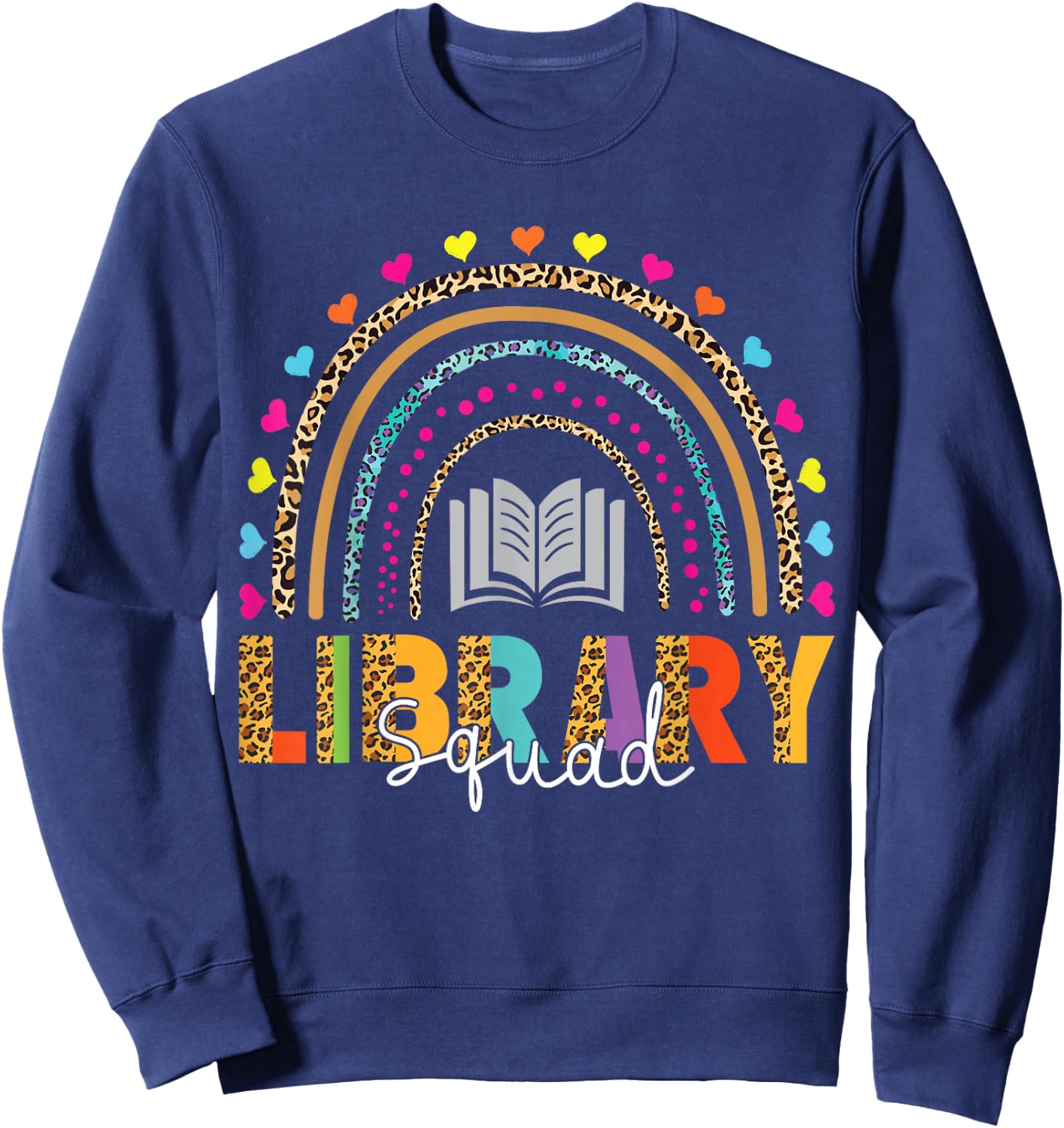 Library Squad Funny Rainbow Leopard School Librarian Teacher Sweatshirt - Sweatshirt | Navy