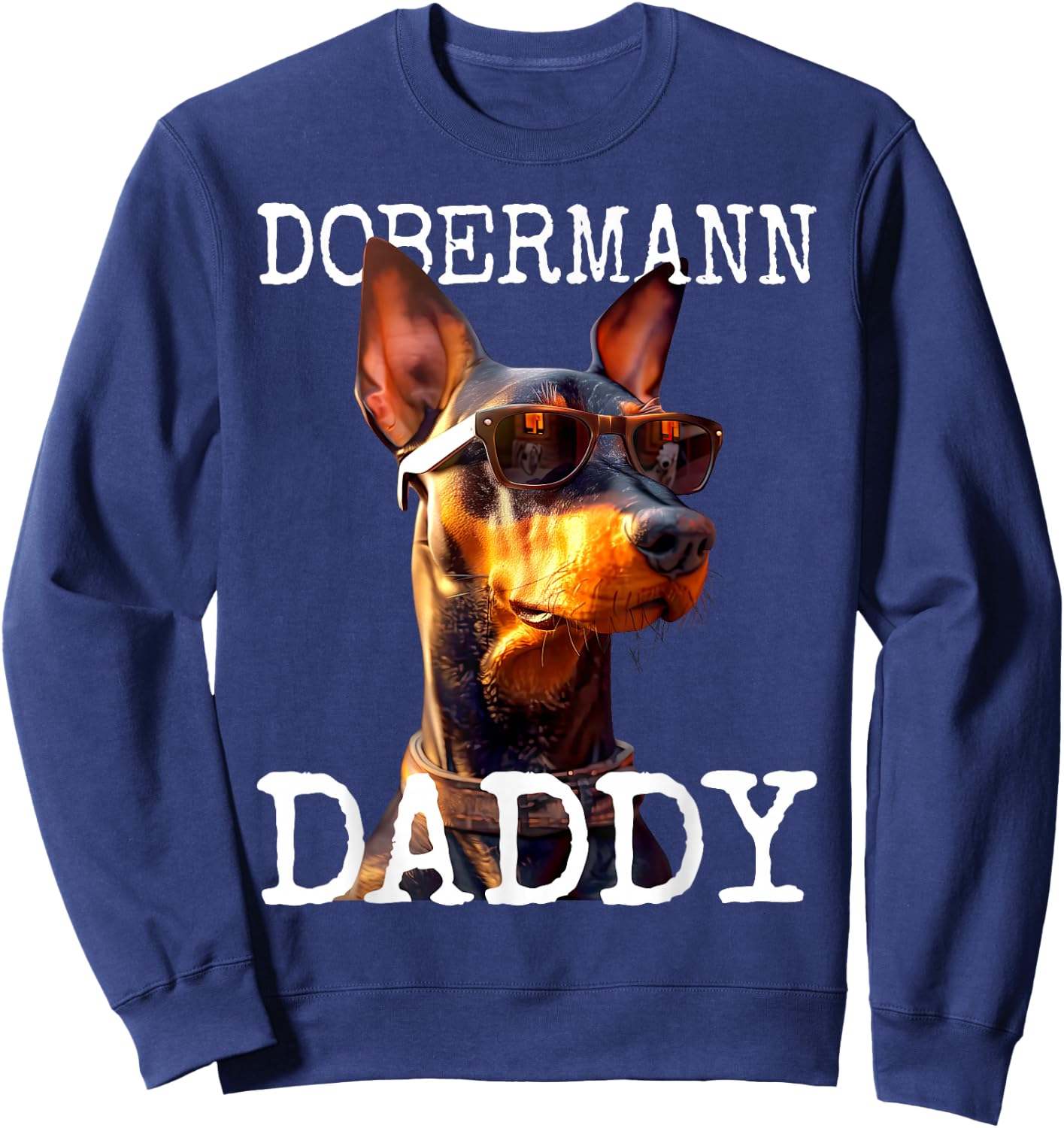 Dobermann Daddy Dogs Daddy Father's Day Dad Dobermans Sweatshirt - Sweatshirt | Navy