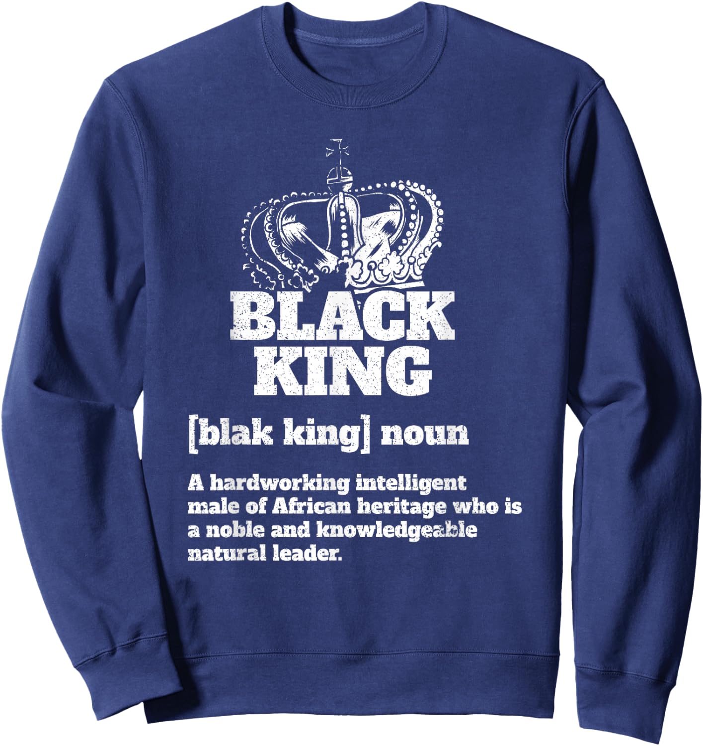 Black King Definition African American Pride Black History Sweatshirt - Sweatshirt | Navy