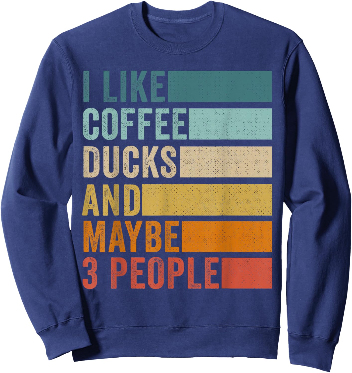 I Like Coffee Ducks & Maybe 3 People Vintage Retro Sweatshirt - Sweatshirt | Navy