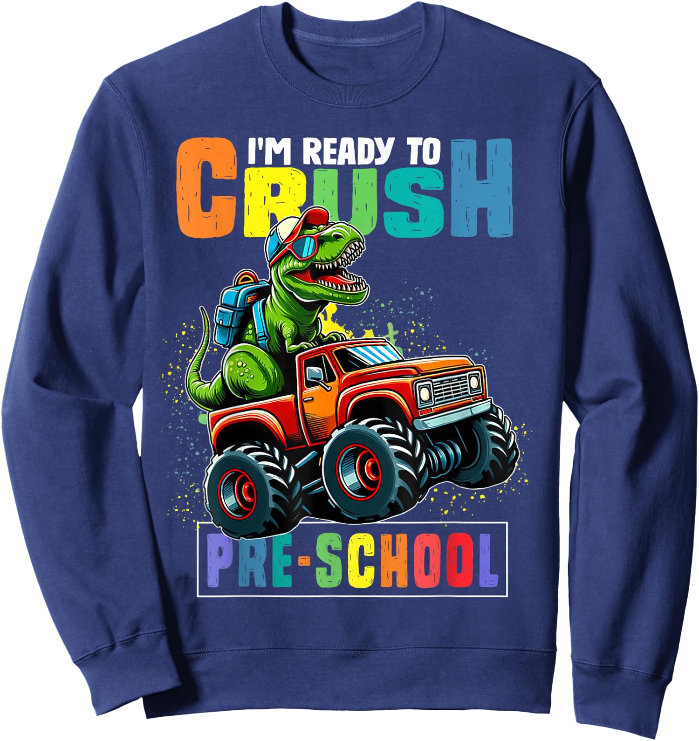 I'm Ready To Crush PreSchool First Day Of School Boys Sweatshirt - Sweatshirt | Navy