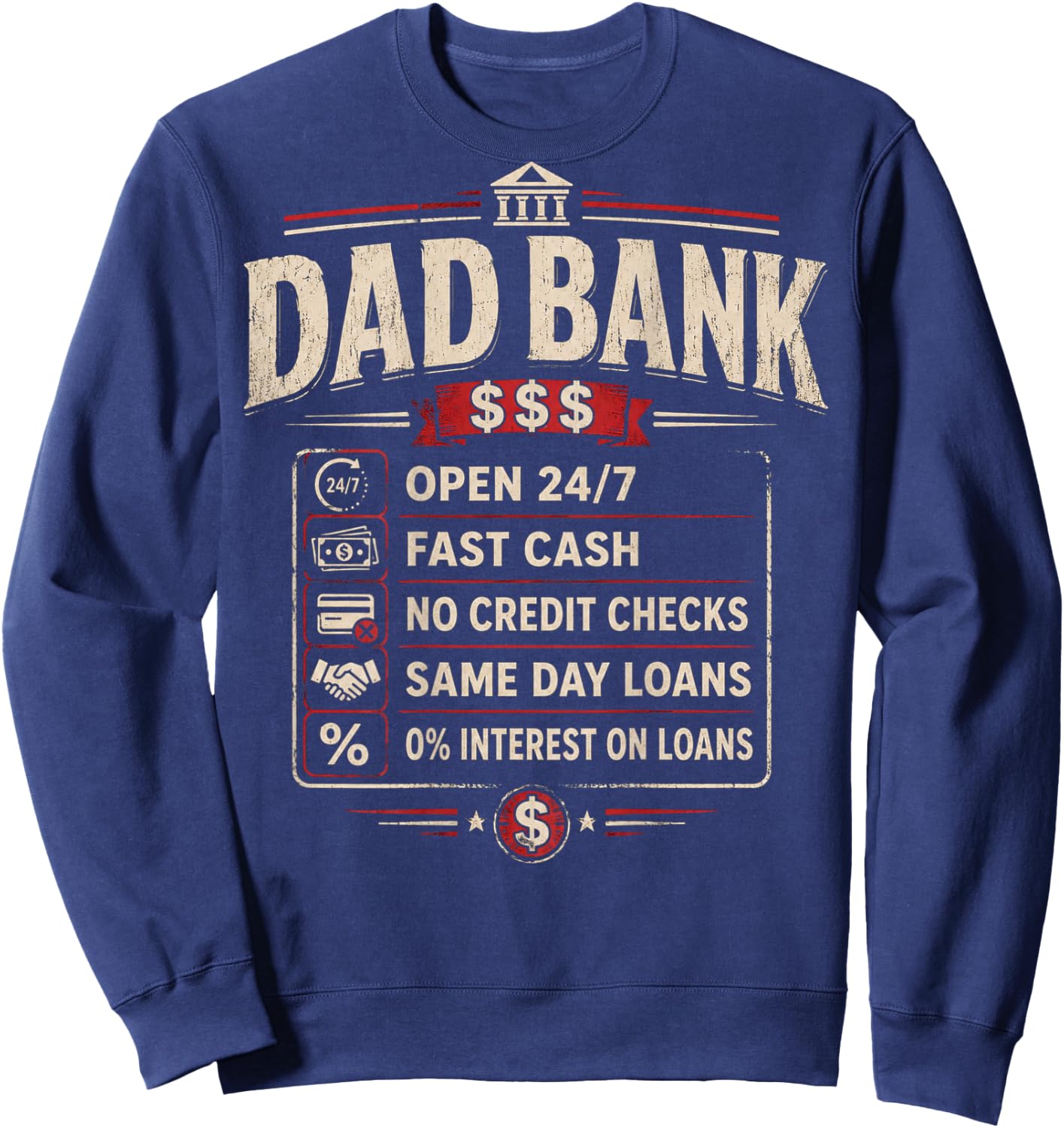 (ON Back) Dad Bank Open 24 7 Fast Cash No Credit Checks Sweatshirt - Sweatshirt | Navy