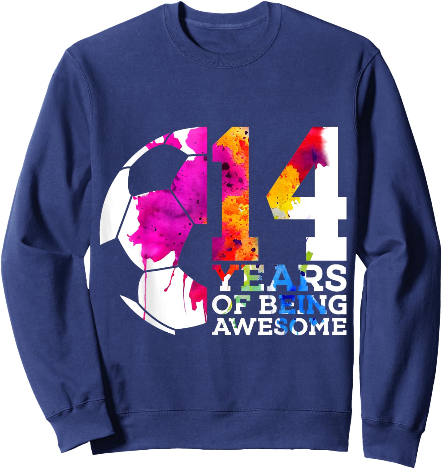 14 Years of Being Awesome Soccer 14th Birthday Sweatshirt - Sweatshirt | Navy