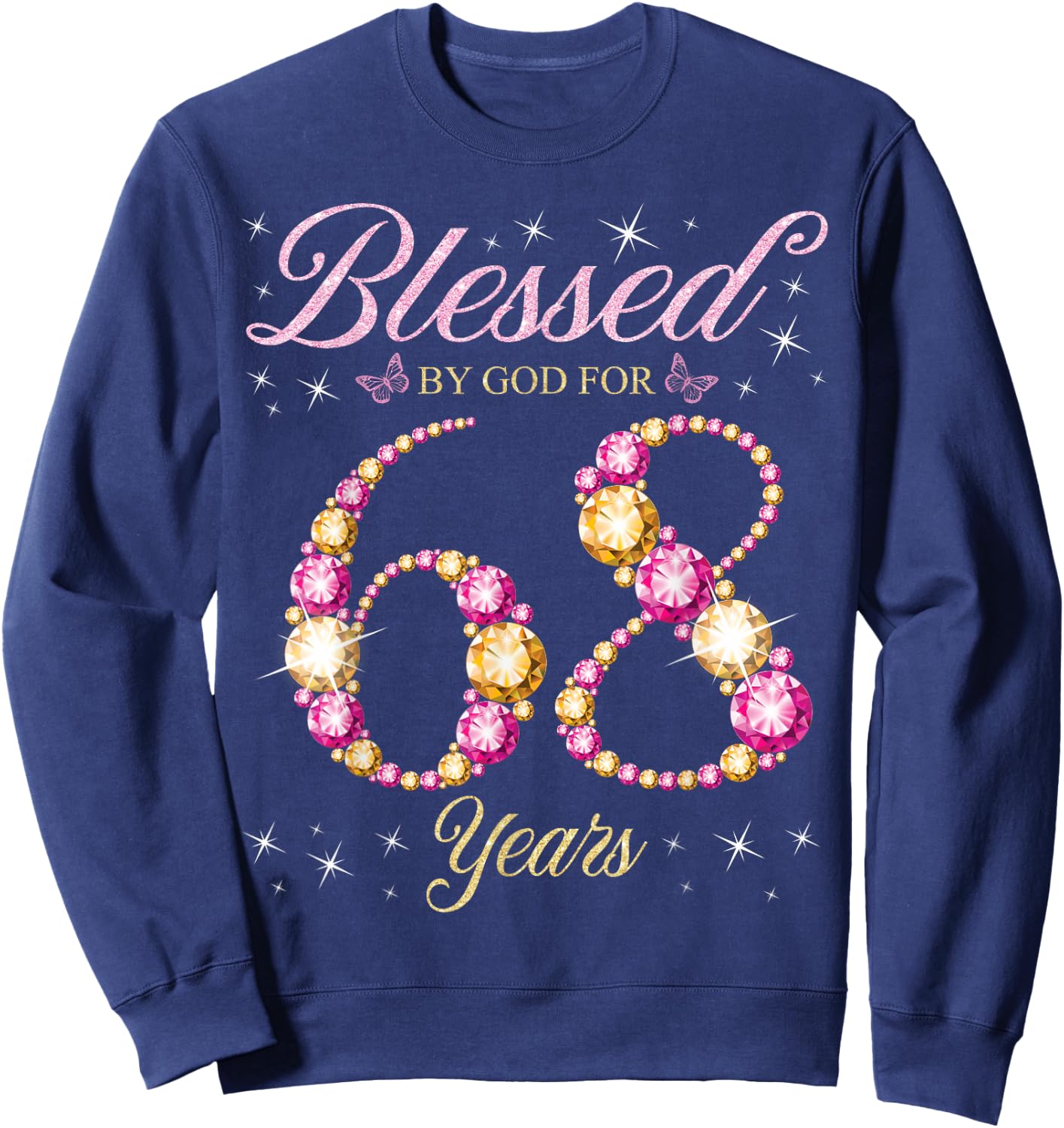 Blessed By God For 68 Years Old 68th Birthday Party Sweatshirt - Sweatshirt | Navy