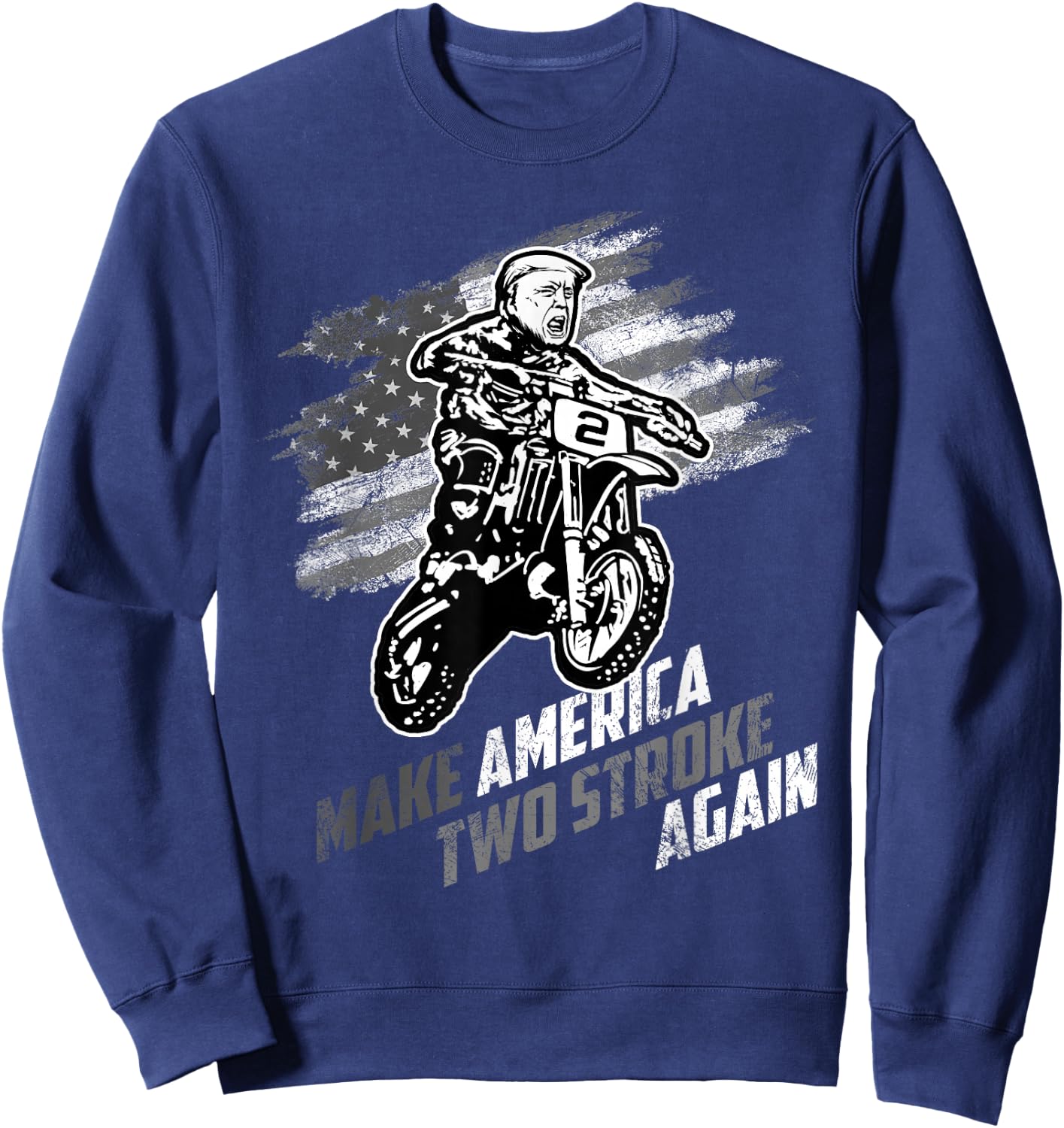 Make America Two Stroke Again Biker For Trump Motorcycle Sweatshirt - Sweatshirt | Navy