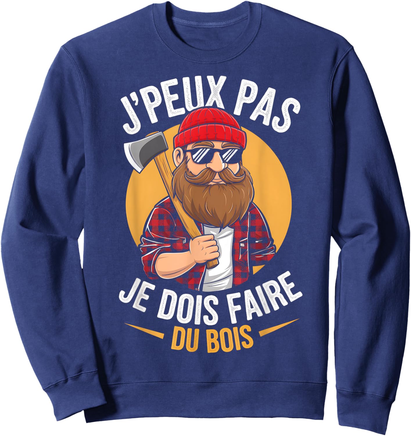 J'peux Pas Je Dois Faire Du Bois Lumberjack Humour Papa Noel , Black, S Sweatshirt - Sweatshirt | Navy