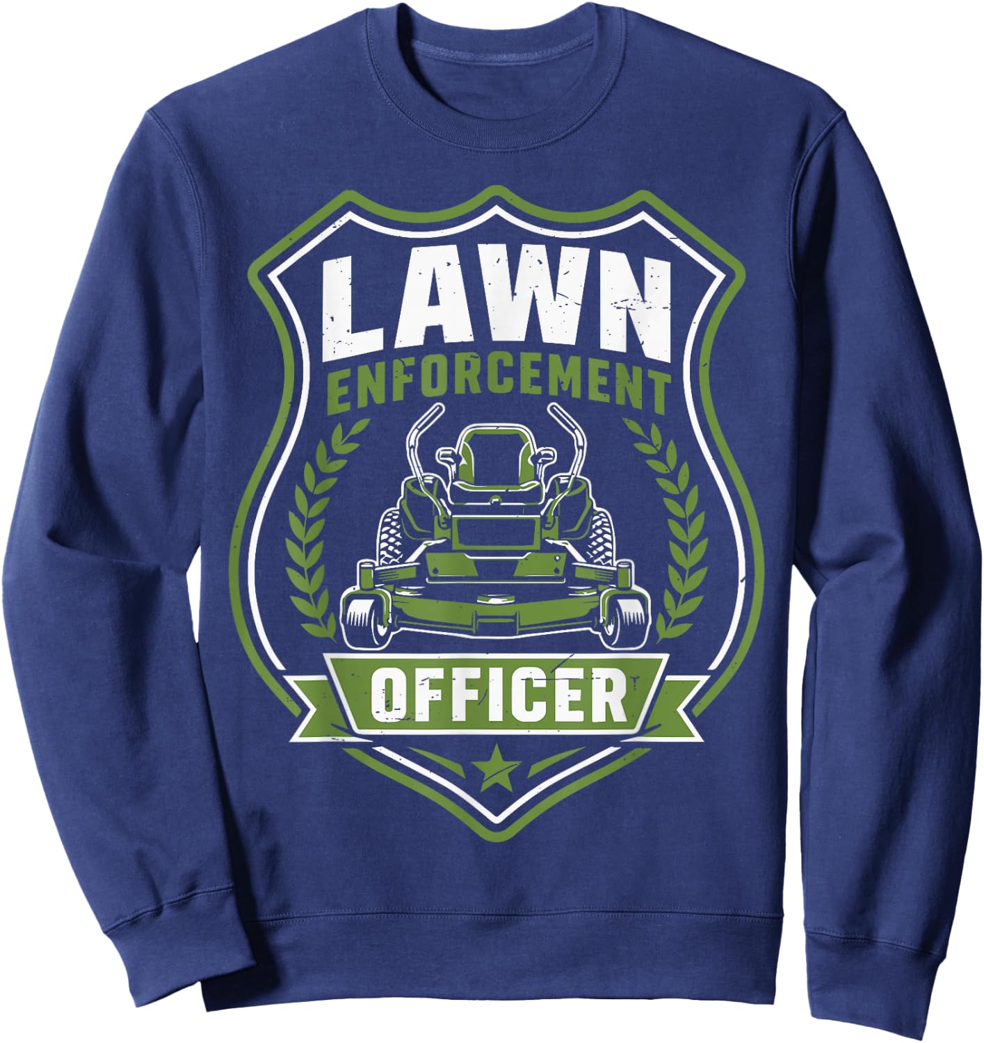 Zero Turn Mowing Lawn Enforcement Officer Funny Mower Dad Sweatshirt - Sweatshirt | Navy