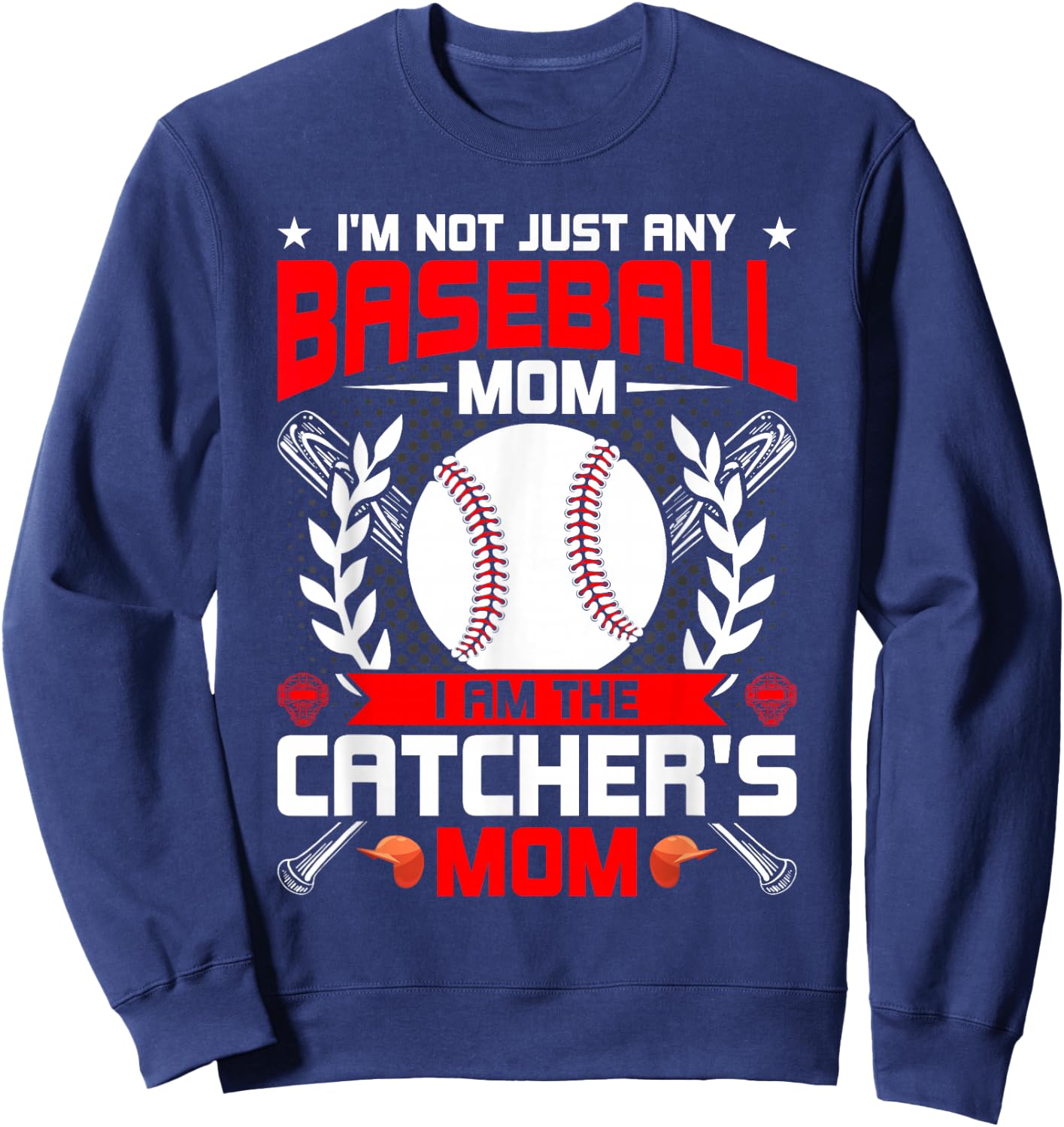 I'm Not Just Any Baseball Lover Mom I'm the Catcher's Mom Sweatshirt - Sweatshirt | Navy