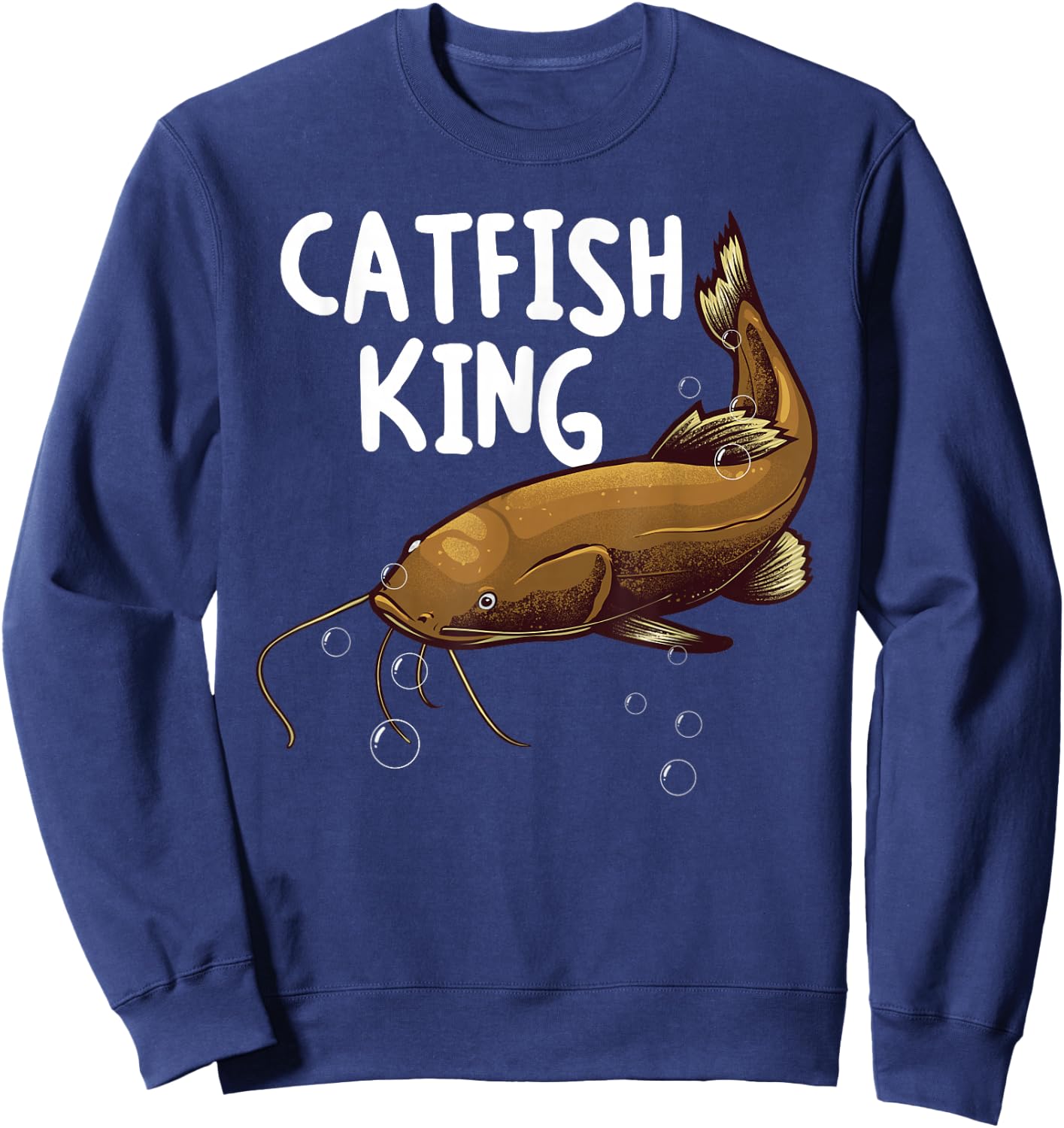 Funny Catfishing Design Men Dad Catfish King Fishing Hunters Sweatshirt - Sweatshirt | Navy