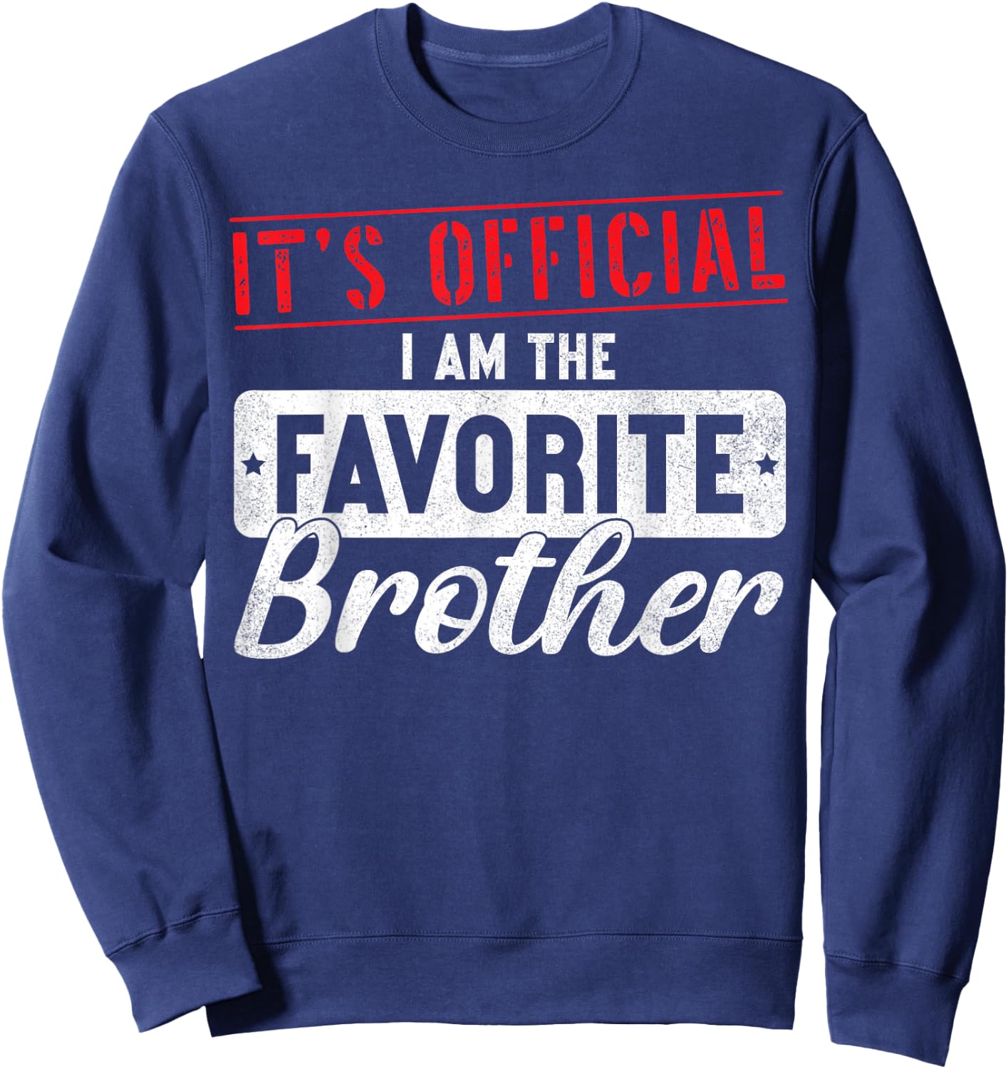 It's Official I'm The Favorite Brother Sibling Sweatshirt - Sweatshirt | Navy
