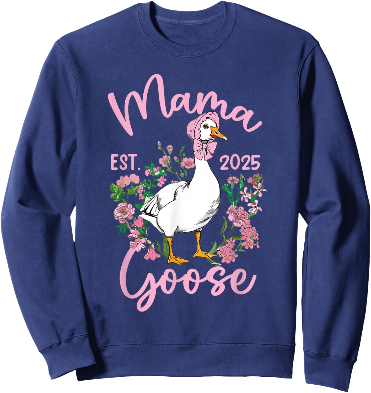 Mama Goose Mommy Funny Mom Est 2025 Silly Mothers Day Humor Sweatshirt - Sweatshirt | Navy