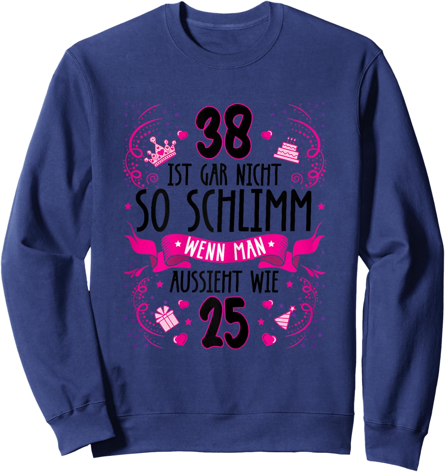 Damen 38 ist gar nicht so schlimm 38. Geburtstag Frauen lustig Sweatshirt - Sweatshirt | Navy