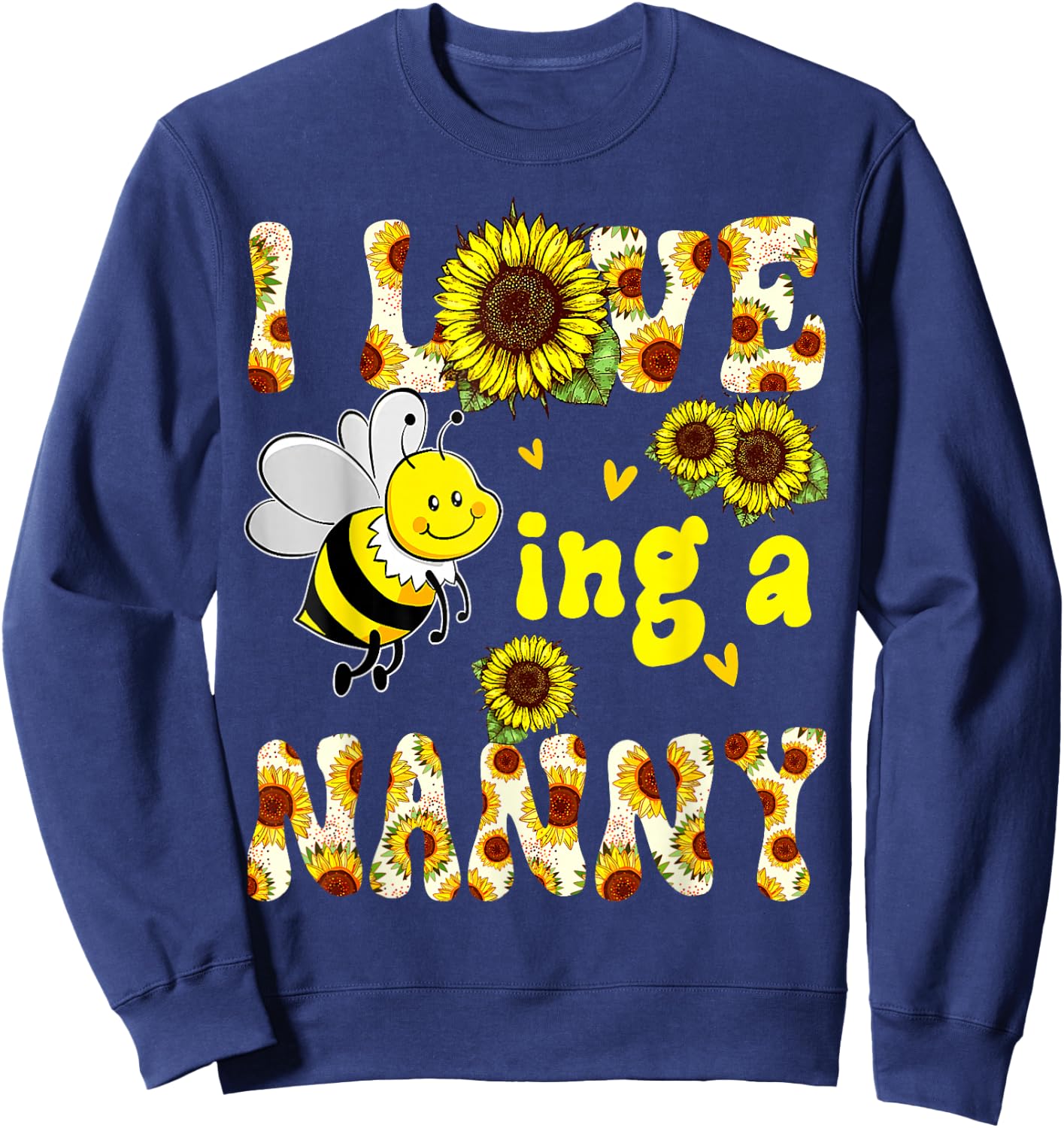 I Love Being A Nanny Sunflower Bee, Mother's Day Sweatshirt - Sweatshirt | Navy