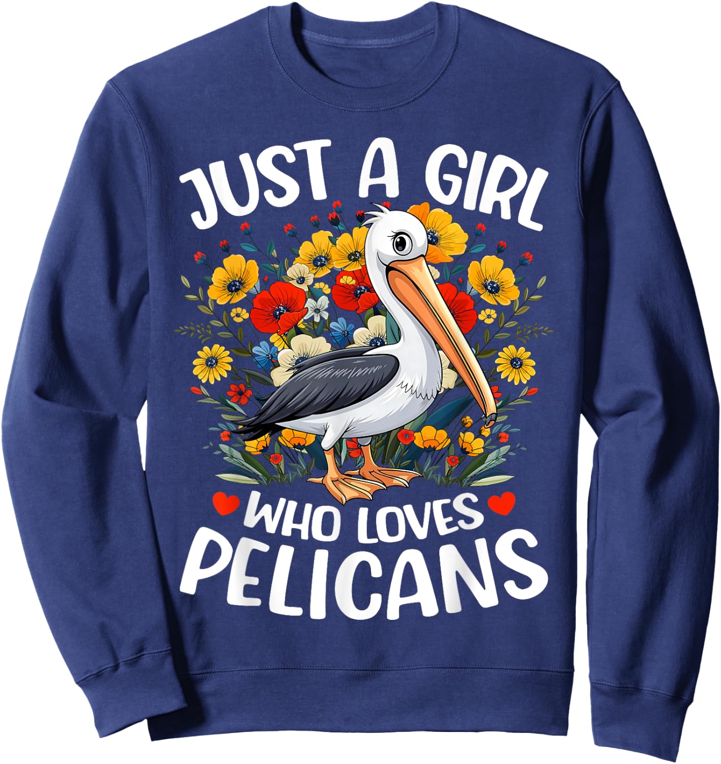 Just A Girl Who Loves Pelicans Aesthetic Flower Pelican Bird Sweatshirt - Sweatshirt | Navy